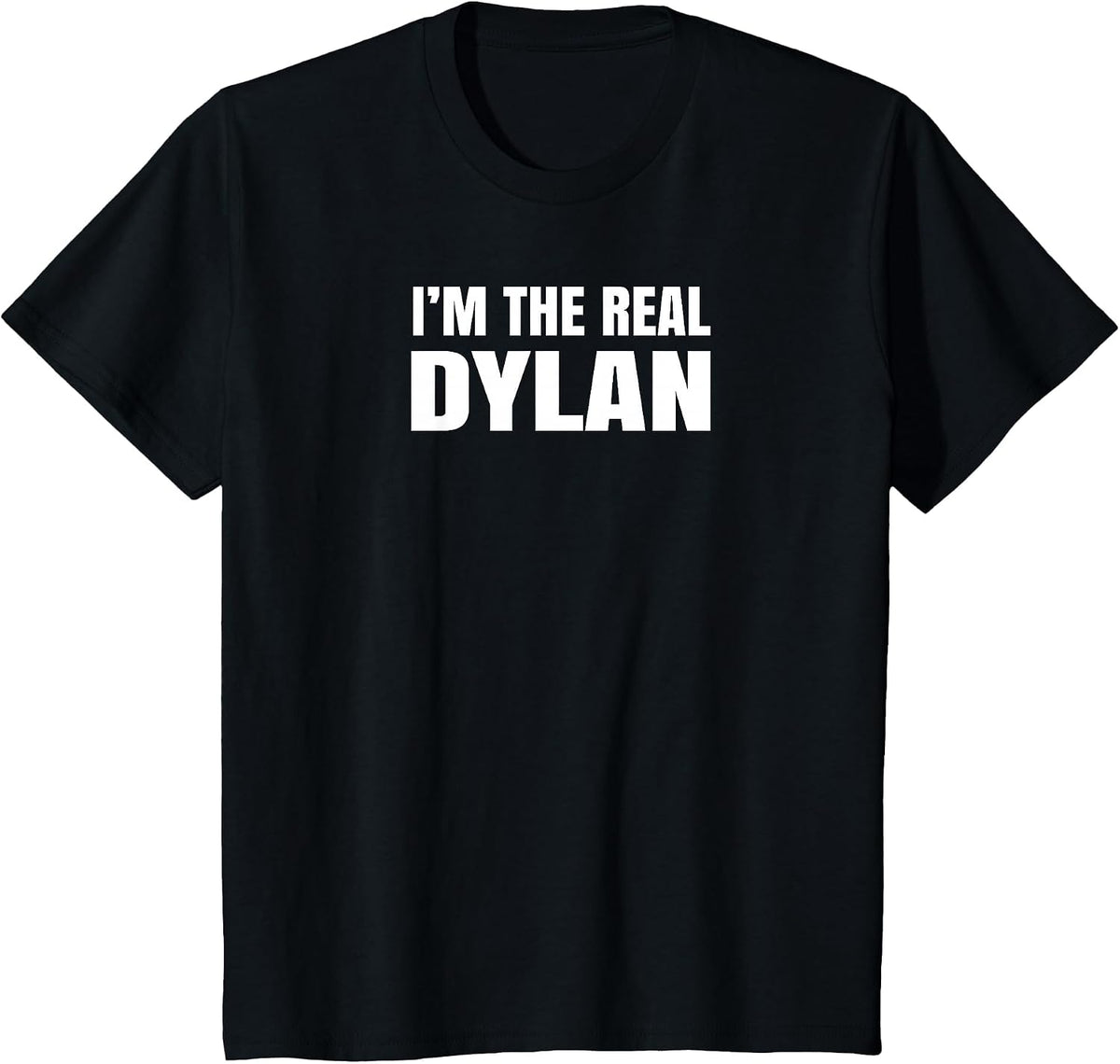 I'm The Real Dylan Cool Funny T-Shirt - Black