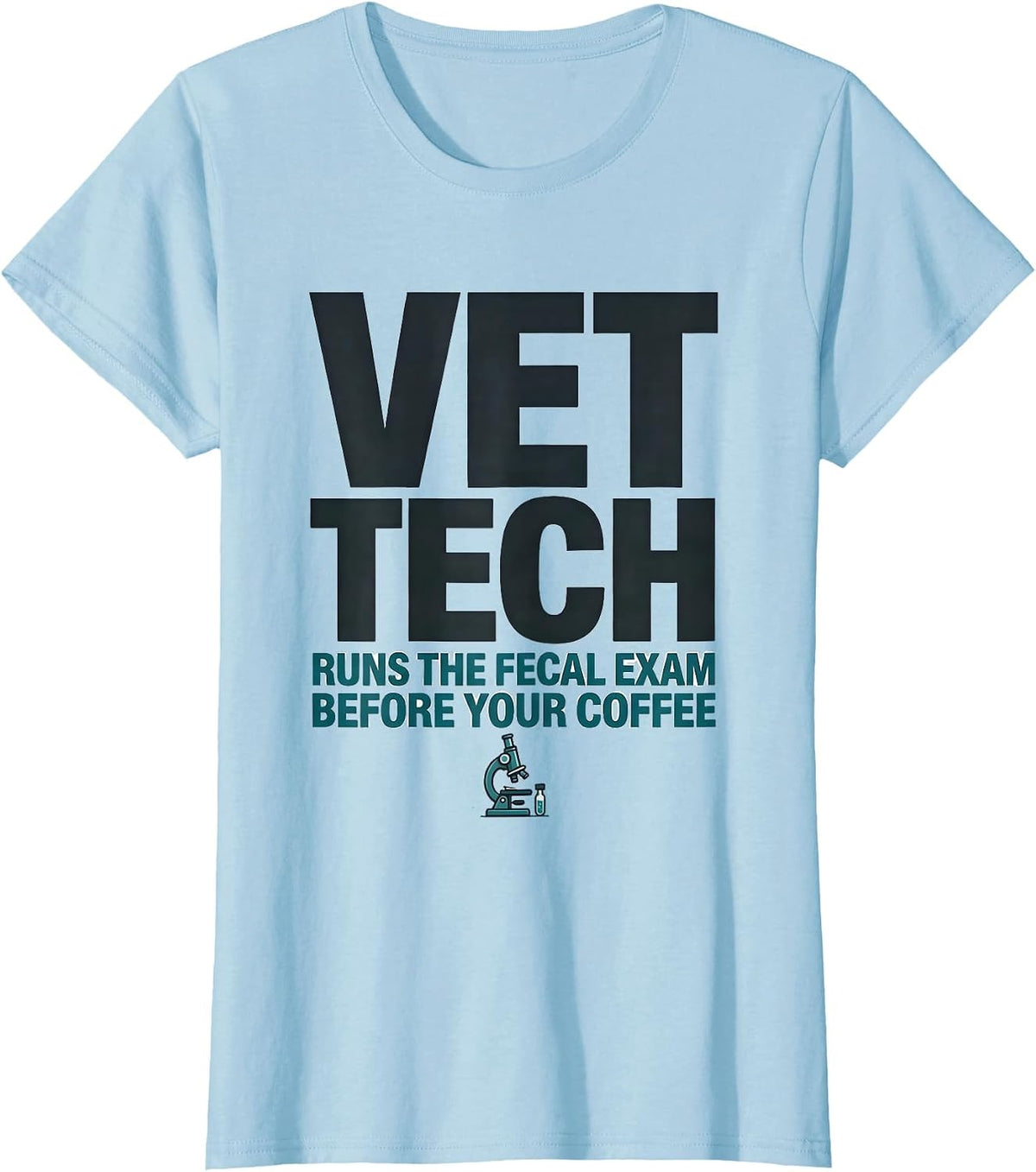 Vet Tech: Runs The Fecal Exam Before Your Coffee Humor T-Shirt - Baby Blue