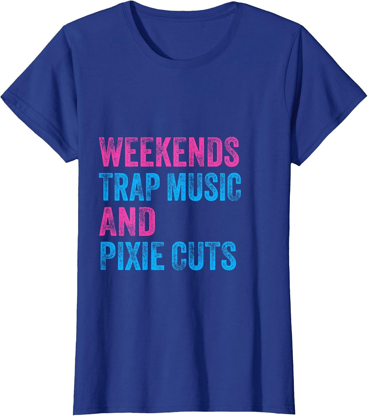 Weekends Trap Music and Pixie Cuts Hairstyle Lover T-Shirt - Royal Blue
