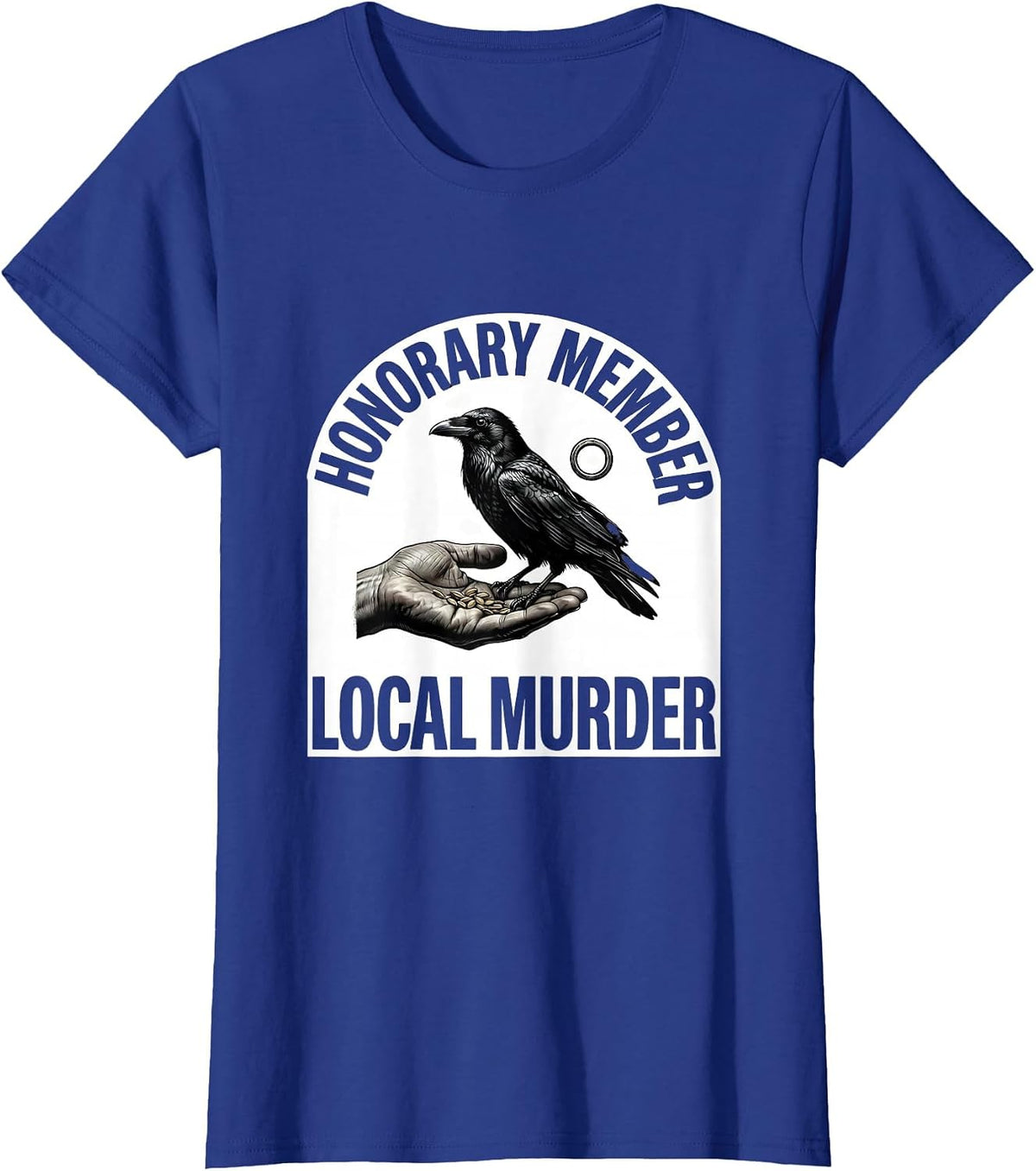 Women's Honorary Member, Local Murder Dark Humor Crow Raven Gothic T-Shirt - Royal Blue
