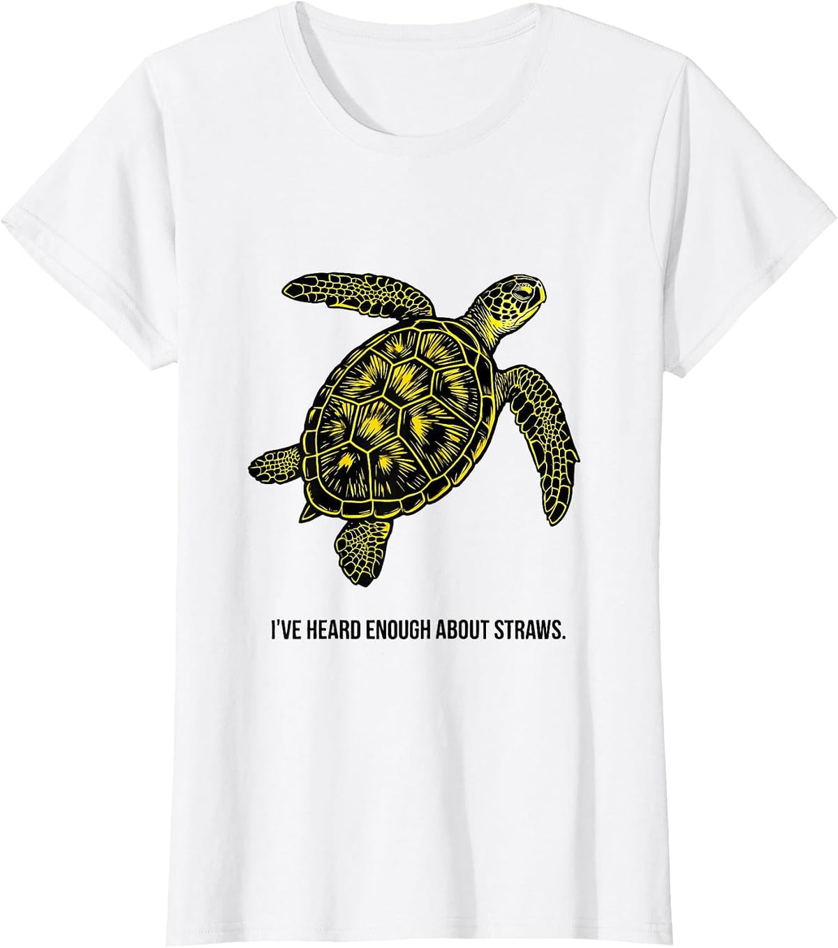 Women's I've Heard Enough About Straws Funny Sea Turtle Ocean Animal T-Shirt - White