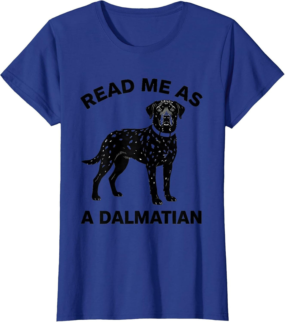Women's Read Me As A Dalmatian Funny Lazy Halloween Costume Dog T-Shirt - Royal Blue