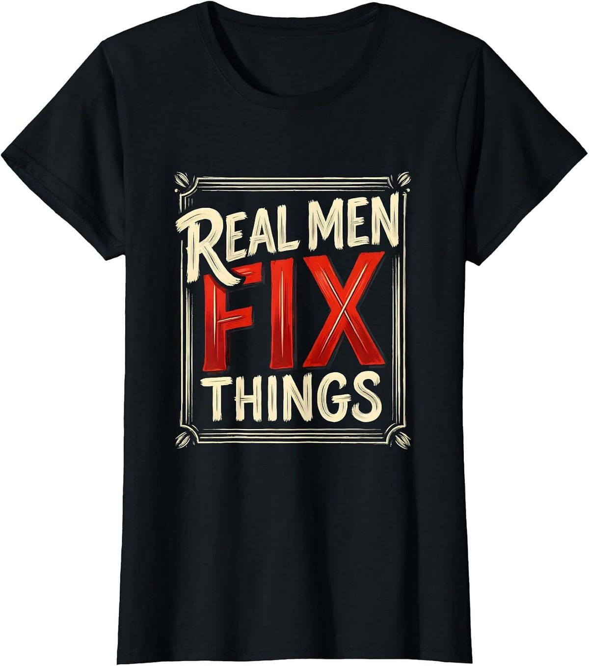 Real Men Fix Things Handyman Pride Design T-Shirt - Black