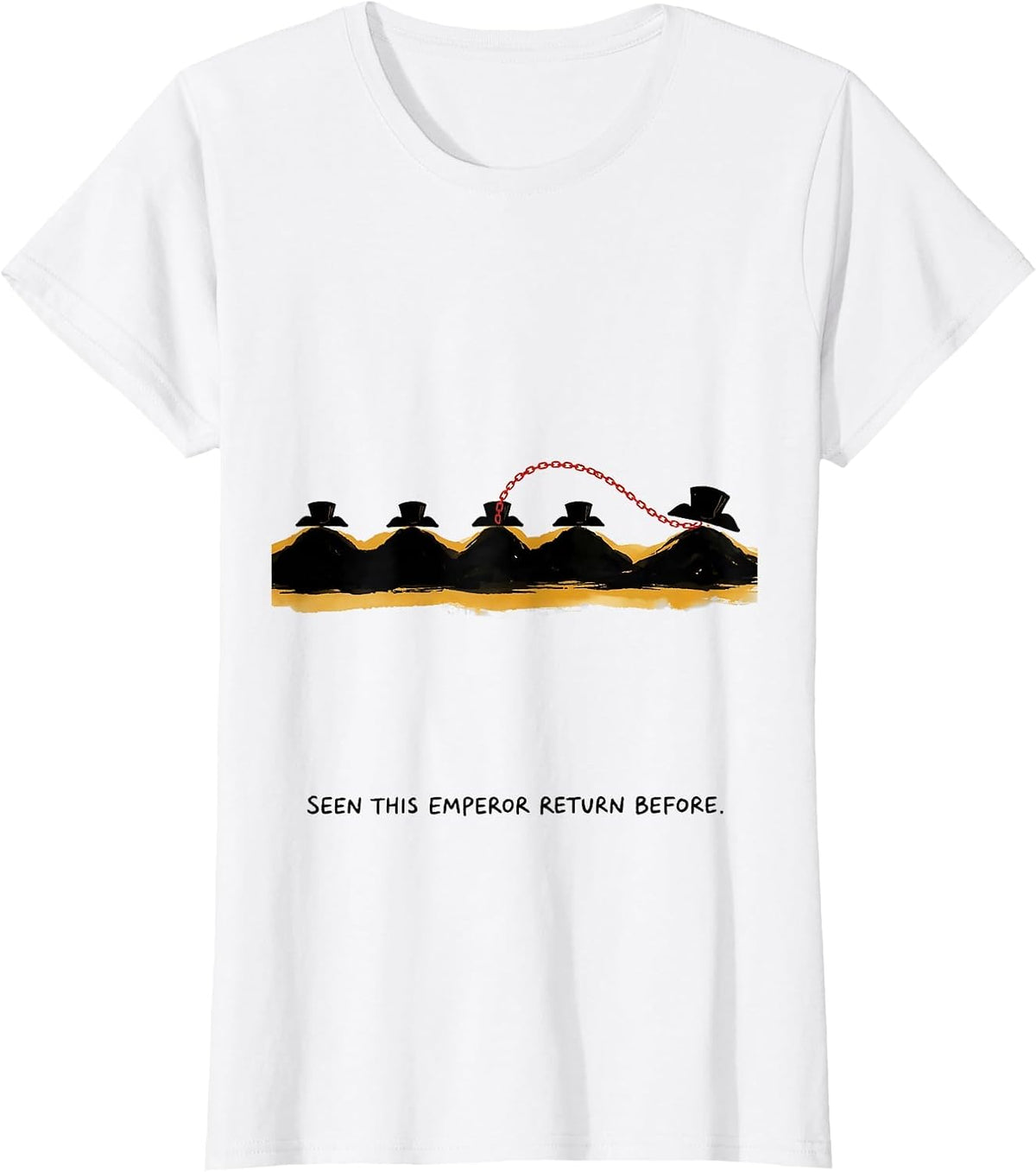 Women's Seen This Emperor Return Before Funny History Buff Sarcastic T-Shirt - White