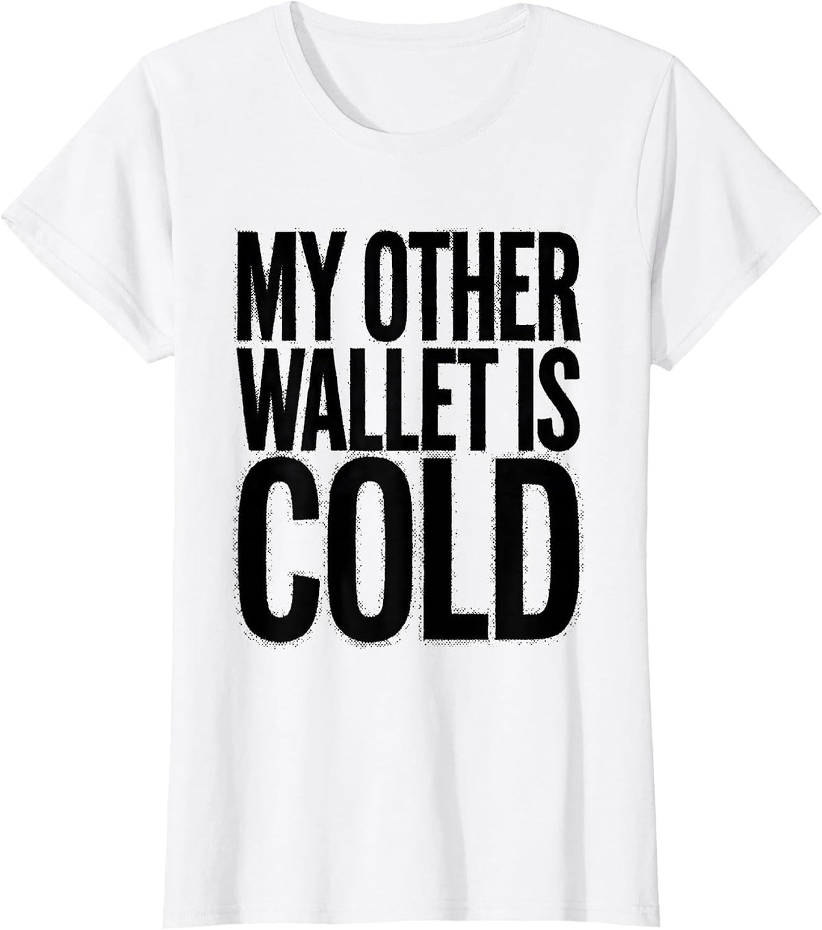 My Other Wallet Is Cold Bitcoin Crypto Design T-Shirt - White