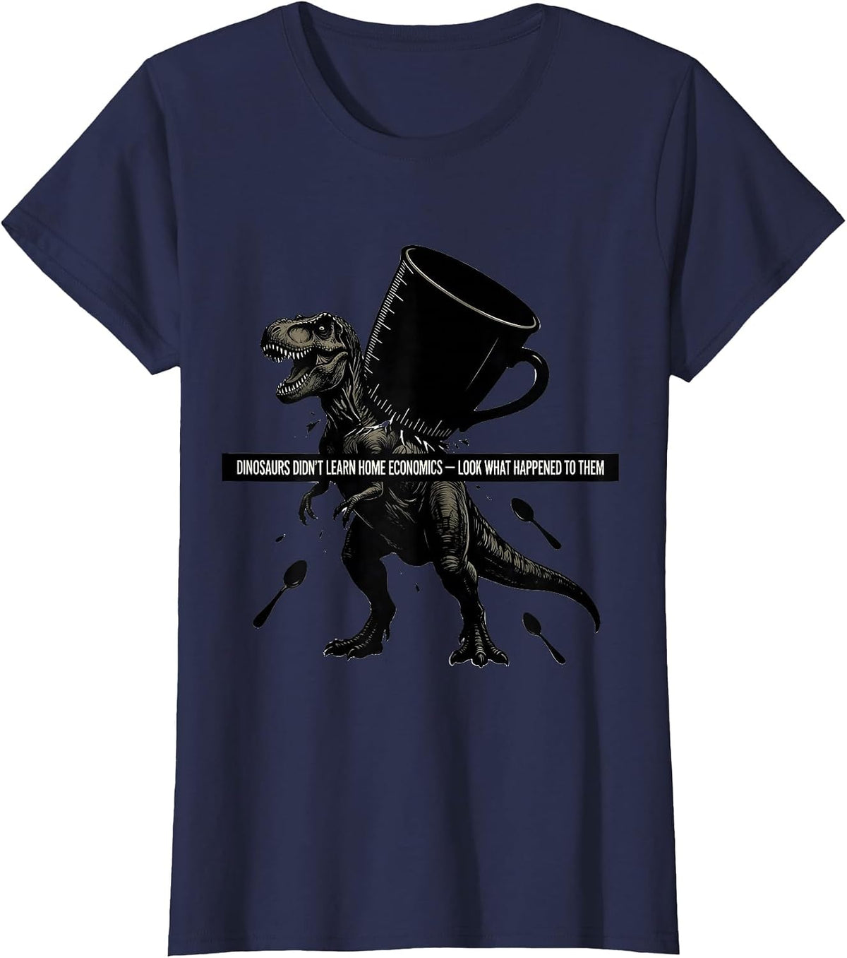 Women's Dinosaurs Didn't Learn Home Economics Funny Teacher Gift T-Shirt - Navy Blue