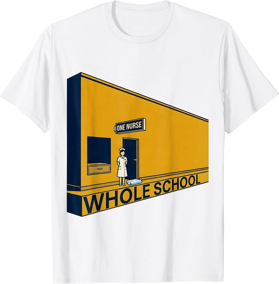 Men's One Nurse Whole School Funny School Nurse Appreciation Humor T-Shirt - White