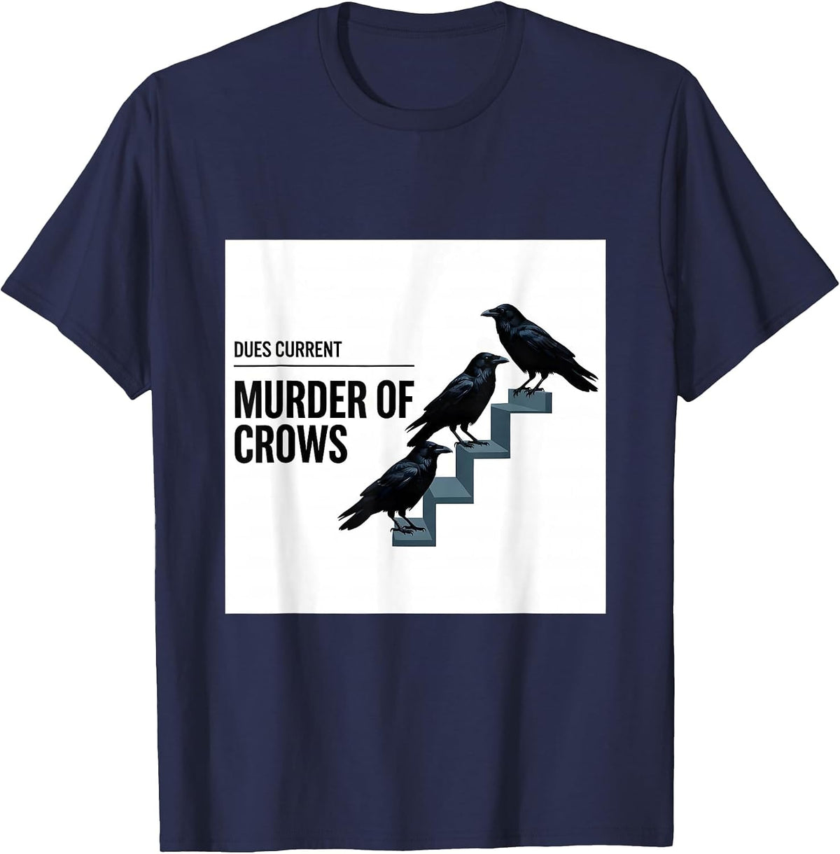 Dues Current, Murder of Crows Gothic Dark Humor Crow Lover T-Shirt - Navy Blue