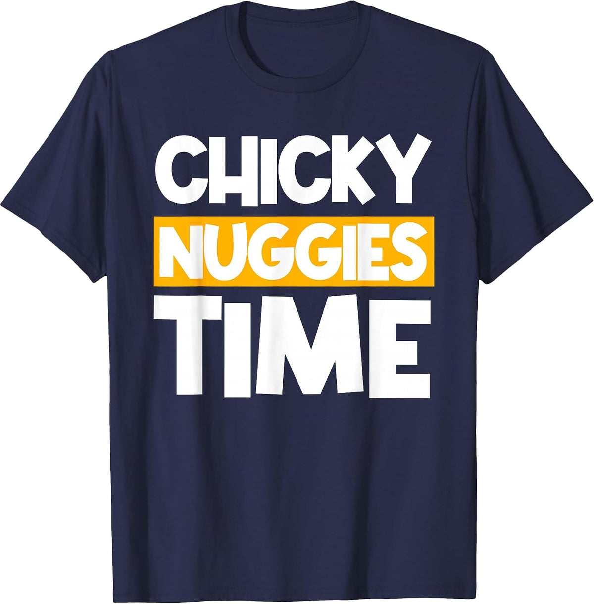 Chicky Nuggies Chicken Nuggets Lover Baked Fried Breaded T-Shirt - Navy Blue