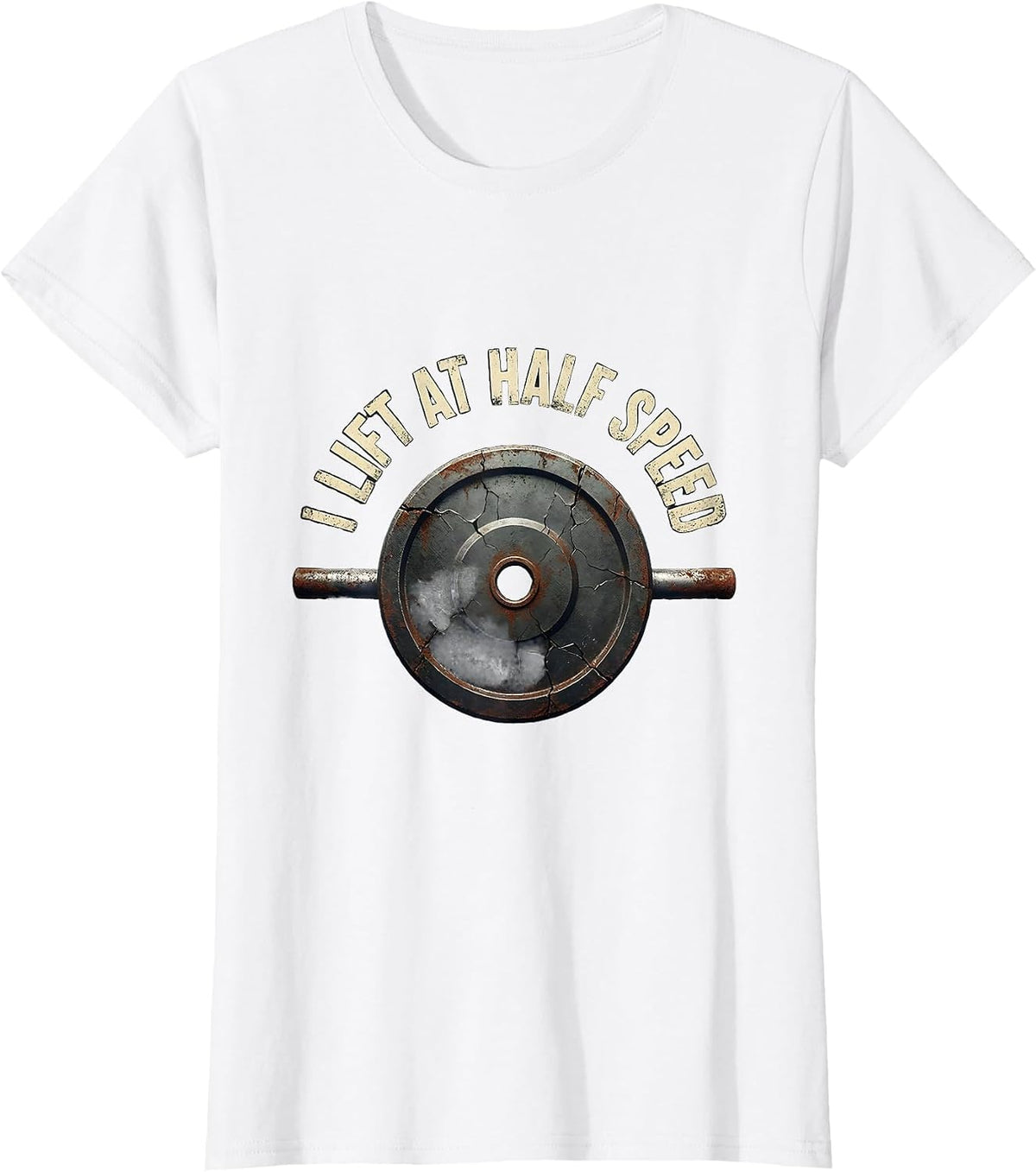 Women's I Lift At Half Speed Funny Gym Workout Weightlifting Humor T-Shirt - White