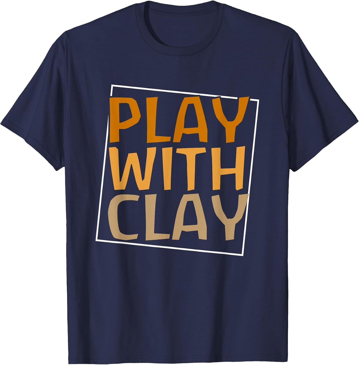 Play with Clay | Ceramic Artist | Pottery Wheel T-Shirt - Navy Blue