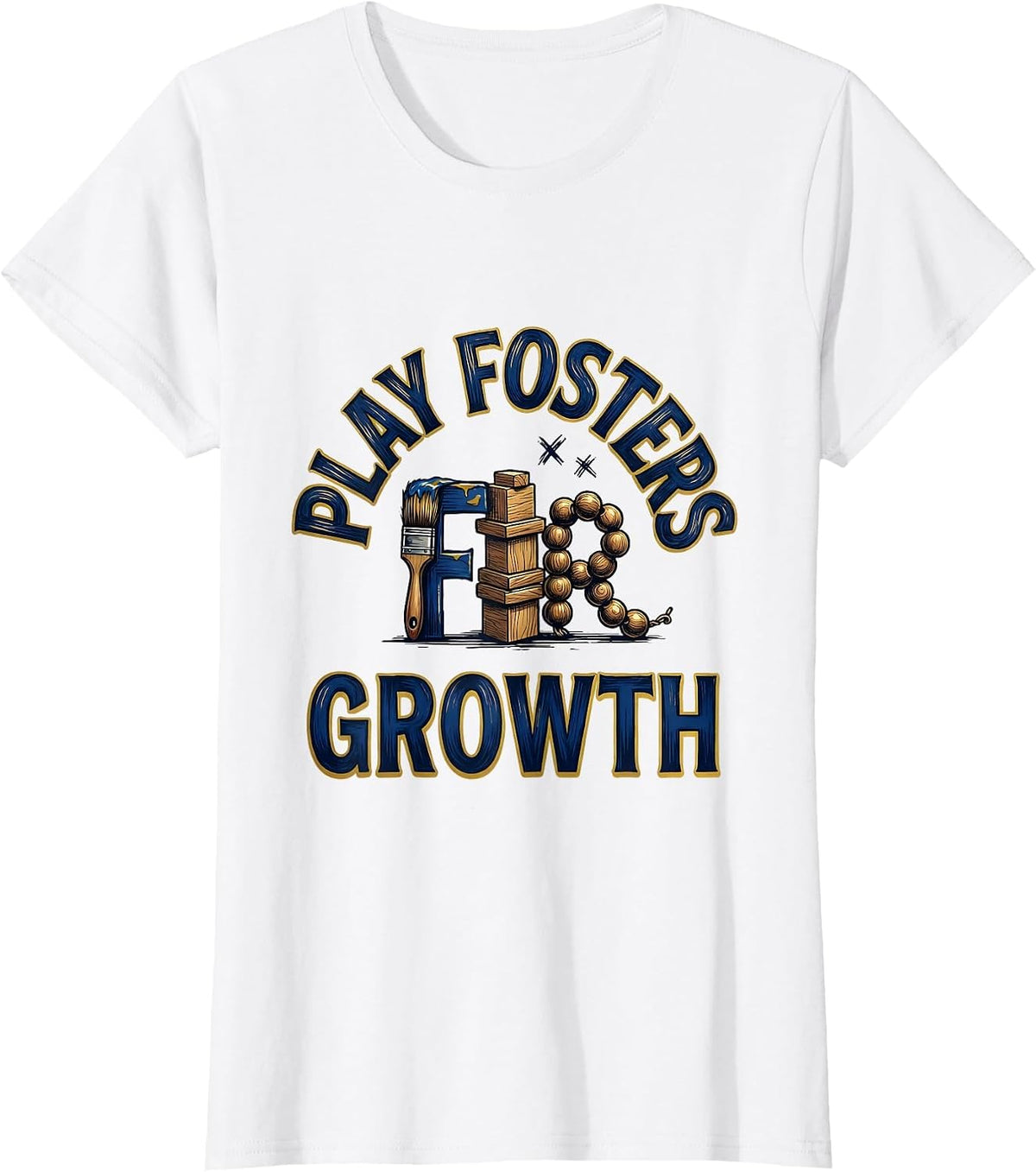 Play Fosters Growth Sign Painter Showcard Preschool Teacher T-Shirt - White