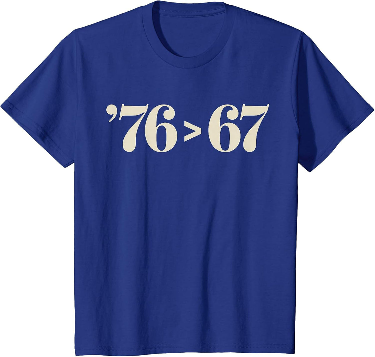 76 > 67 Self-Evident - Make History Fun Original T-Shirt - Royal Blue