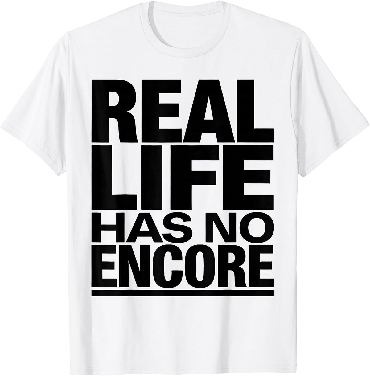 Men's Real Life Has No Encore Bold Statement Design T-Shirt - White