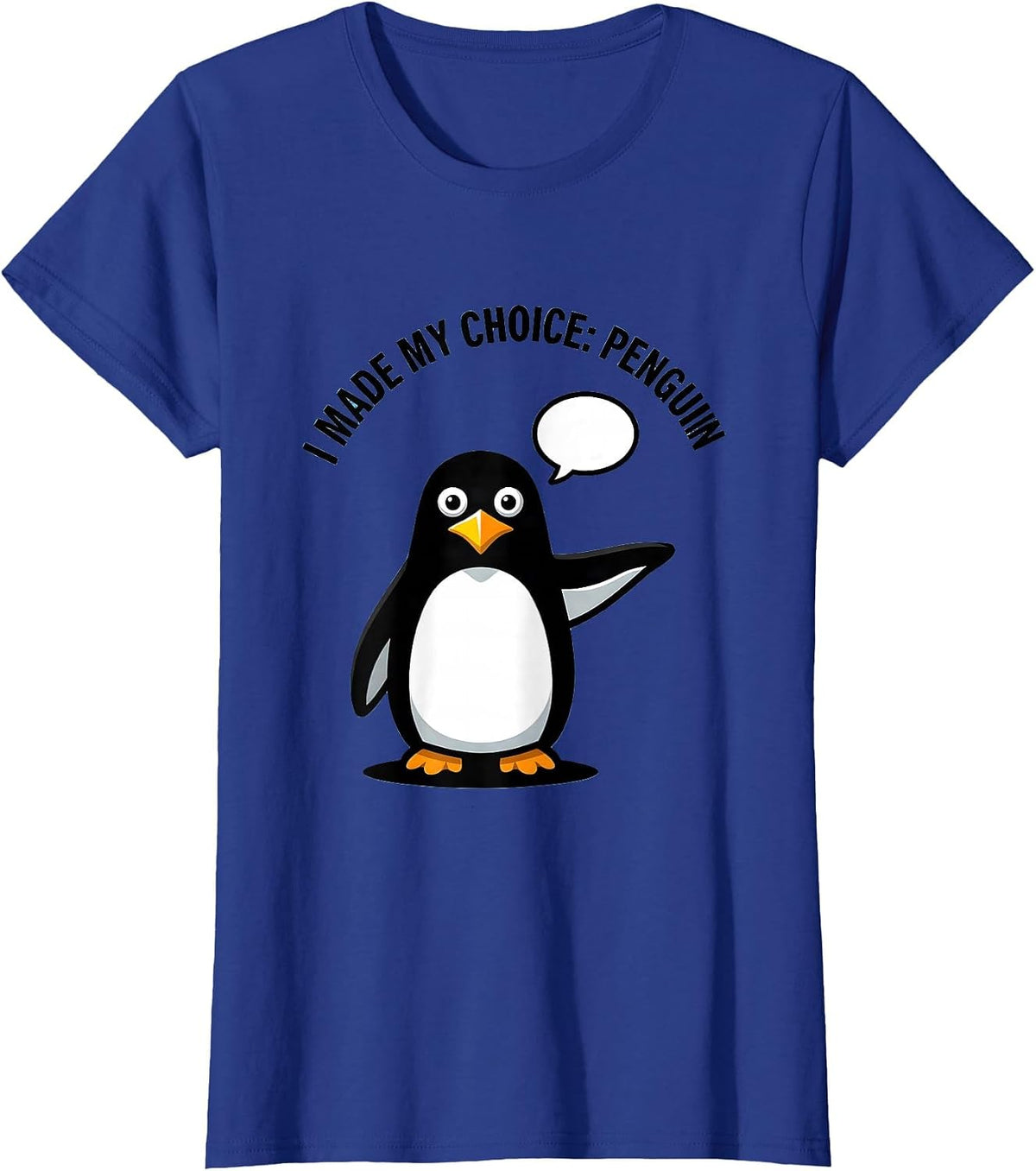Women's I Made My Choice Penguin Funny Penguin Lover Animal Humor T-Shirt - Royal Blue
