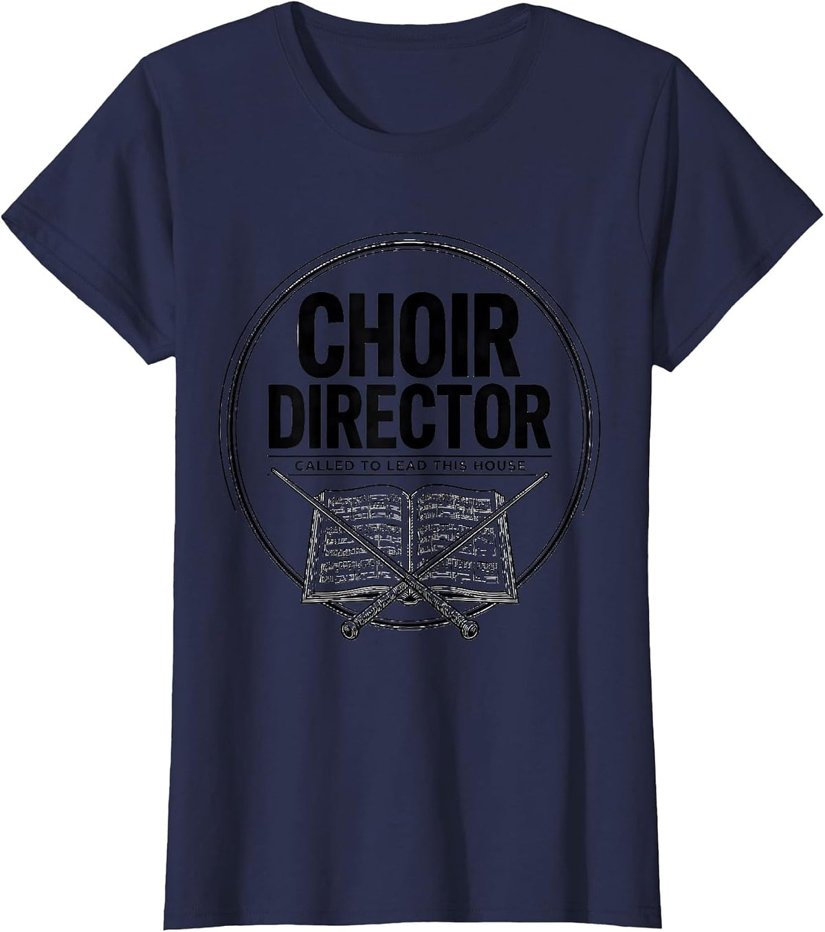 Women's Choir Director. Called To Lead This House Faith Humor T-Shirt - Navy Blue