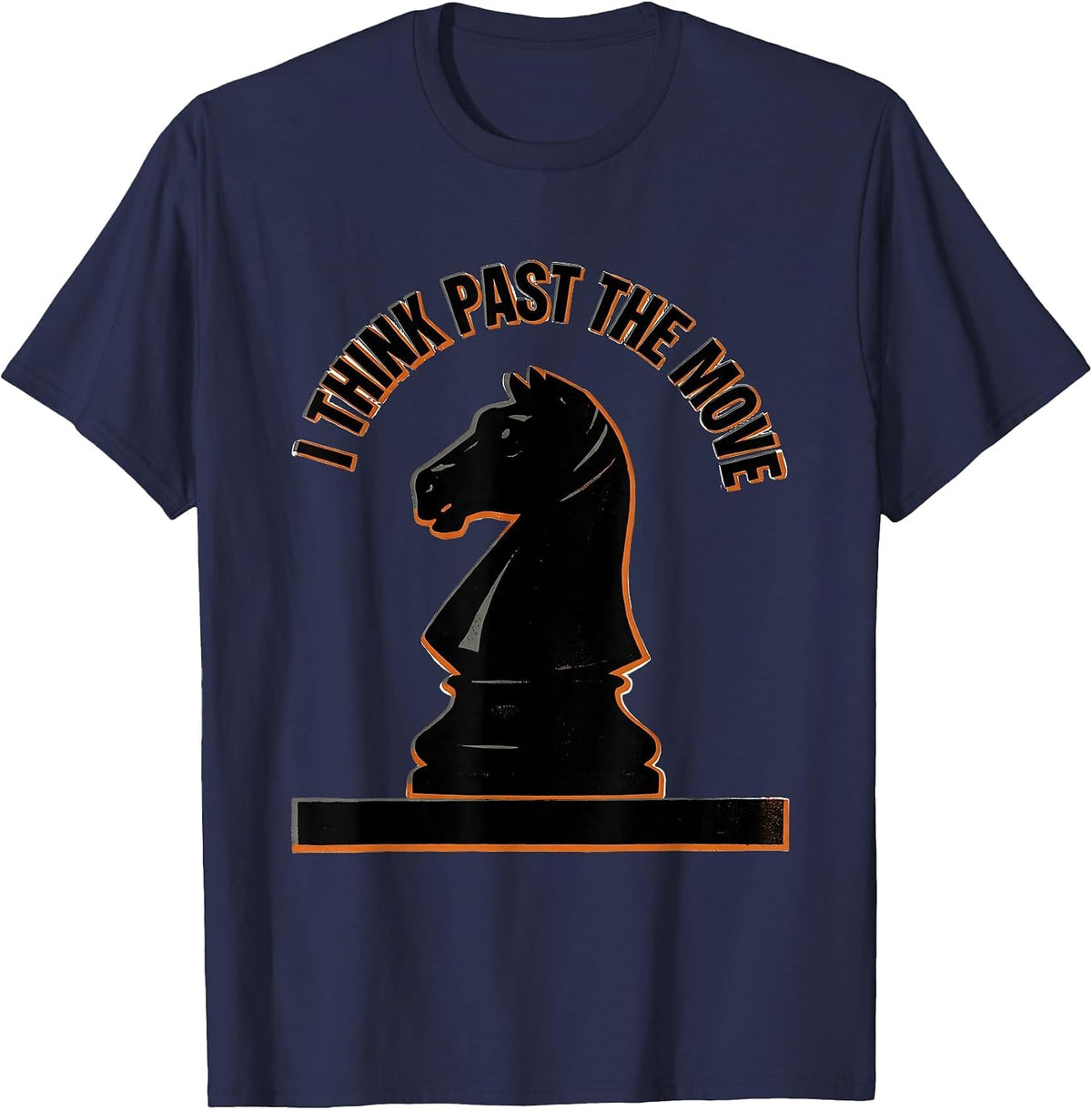I Think Past The Move Funny Chess Player Chess Club Humor T-Shirt - Navy Blue