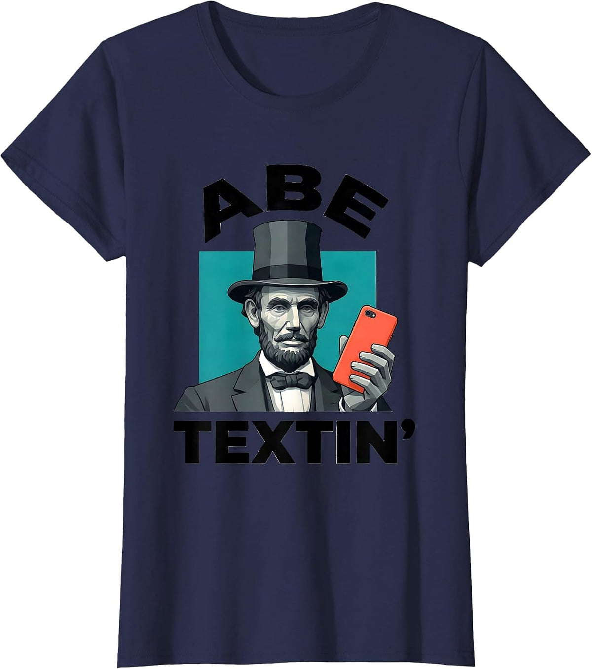 Women's Abe Textin' Funny Abraham Lincoln Portrait Historical Humor T-Shirt - Navy Blue