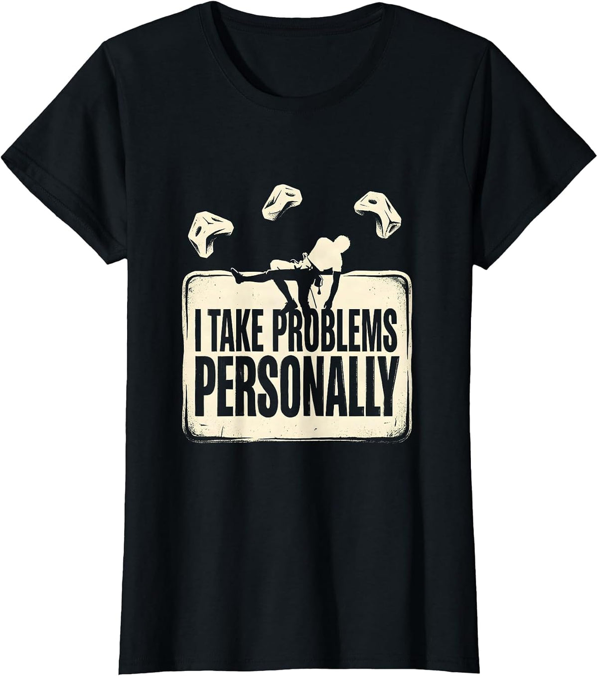 Women's I Take Problems Personally Funny Rock Climber Bouldering T-Shirt - Black