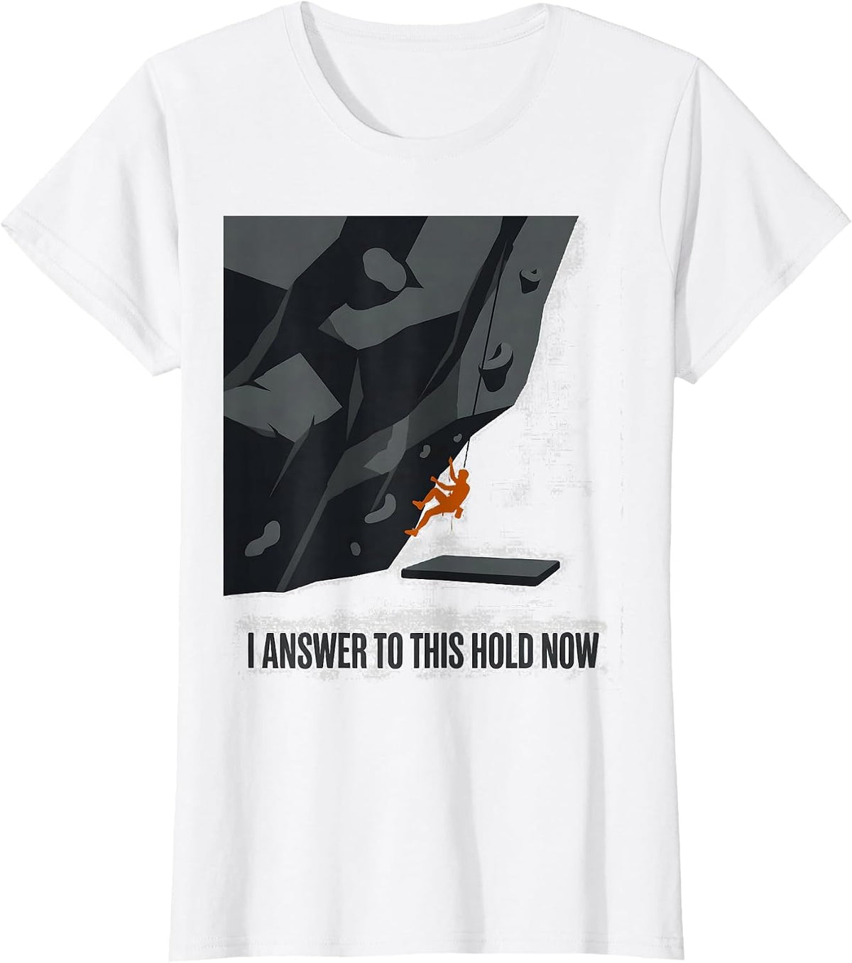 Women's I Answer To This Hold Now Funny Rock Climbing Bouldering T-Shirt - White