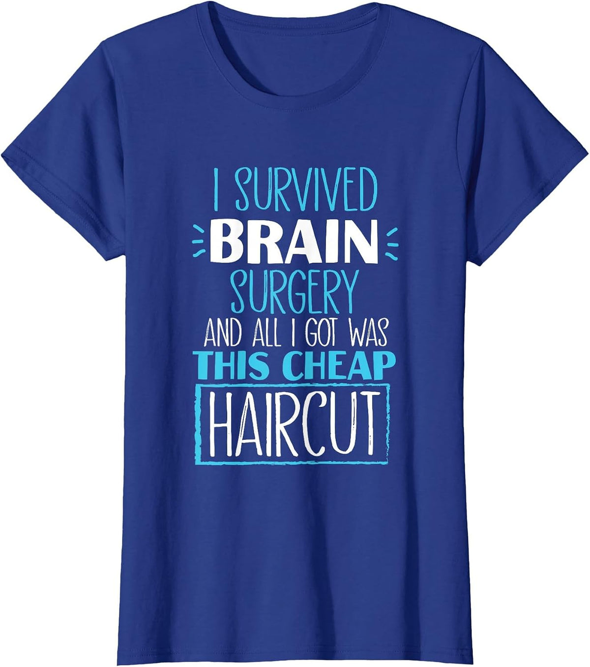 Survived Brain Surgery and All I Got was This Cheap Haircut T-Shirt - Royal Blue