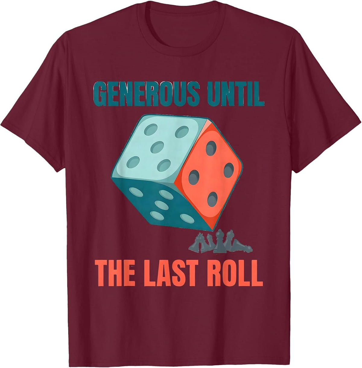Generous Until The Last Roll Funny Board Game Night Host T-Shirt - Burgundy