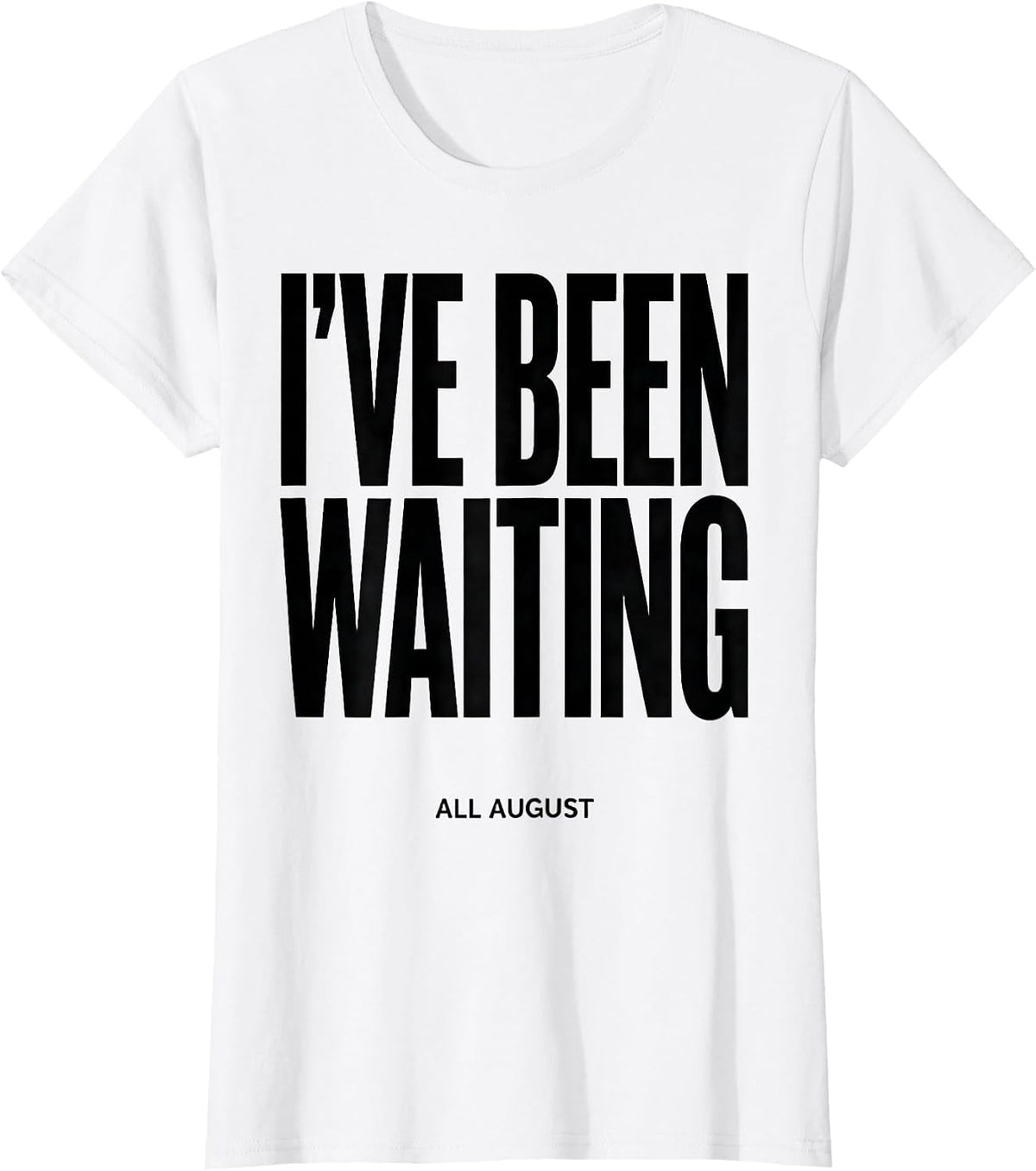 Women's I've Been Waiting All August Teacher Back To School First T-Shirt - White