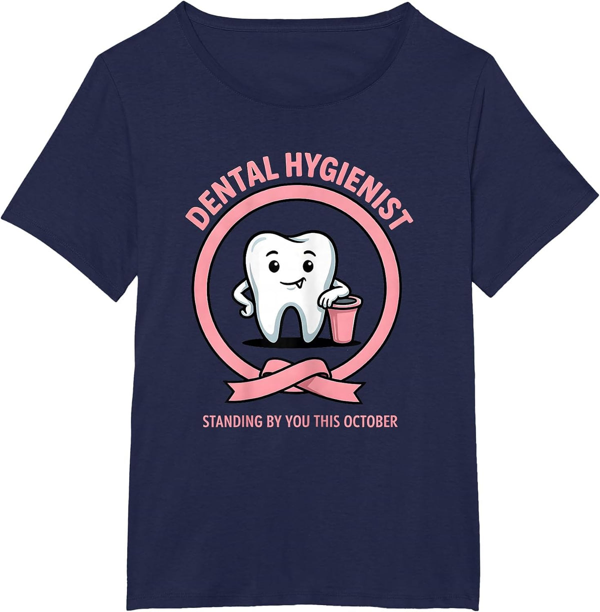 Women's Dental Hygienist, Standing By You This October Dental T-Shirt - Navy Blue