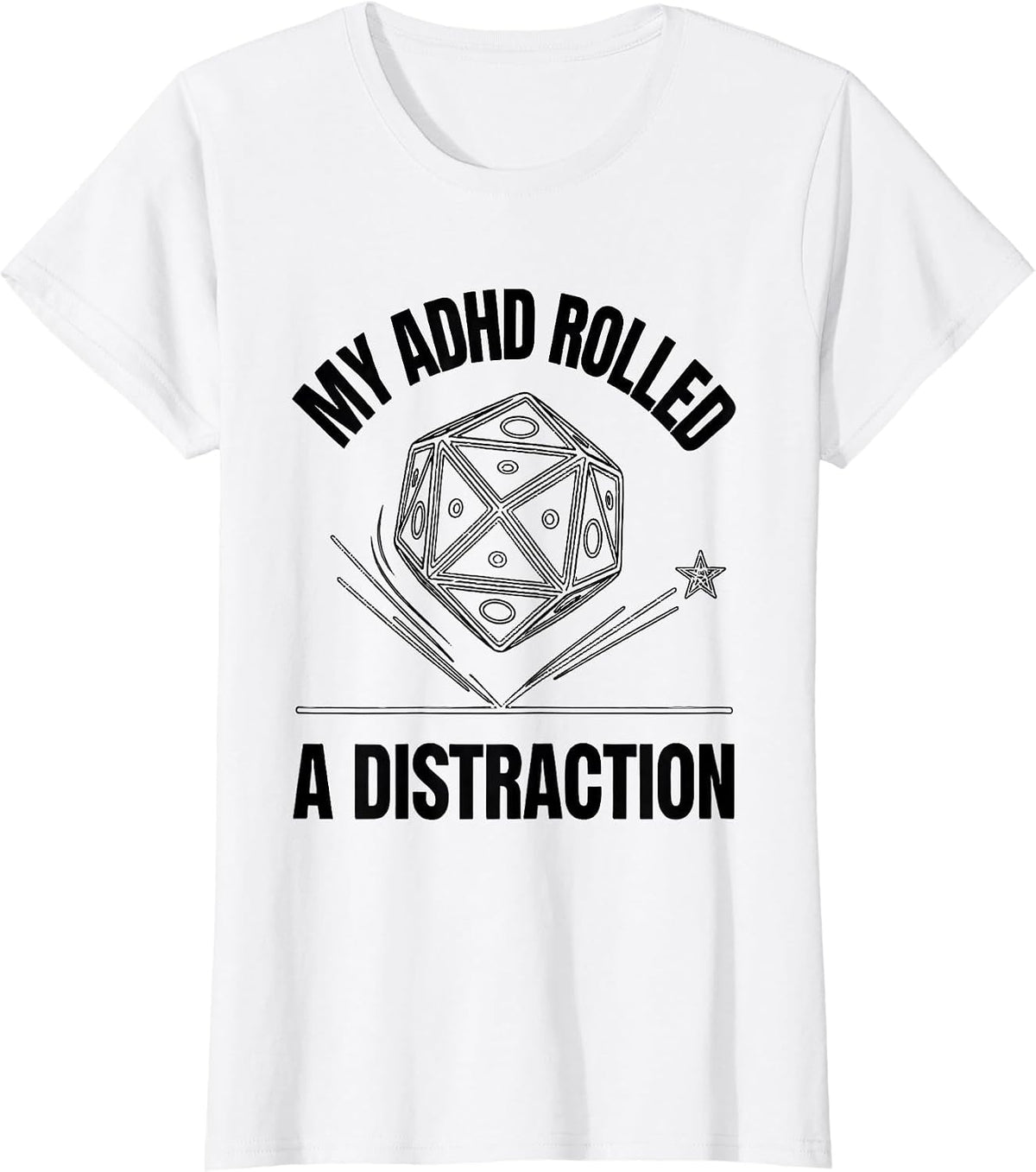Women's My ADHD Rolled A Distraction Funny Neurodiversity Meme T-Shirt - White