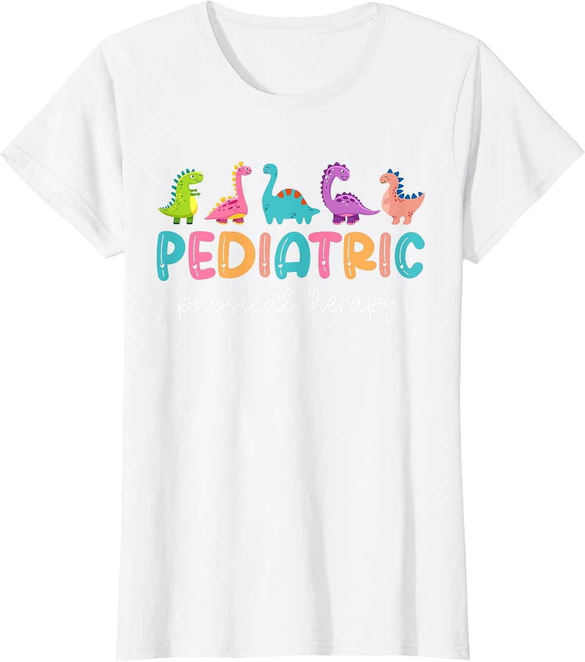 Pediatric Physical Therapist PT Therapy Cute Dinosaurs T-Shirt - White