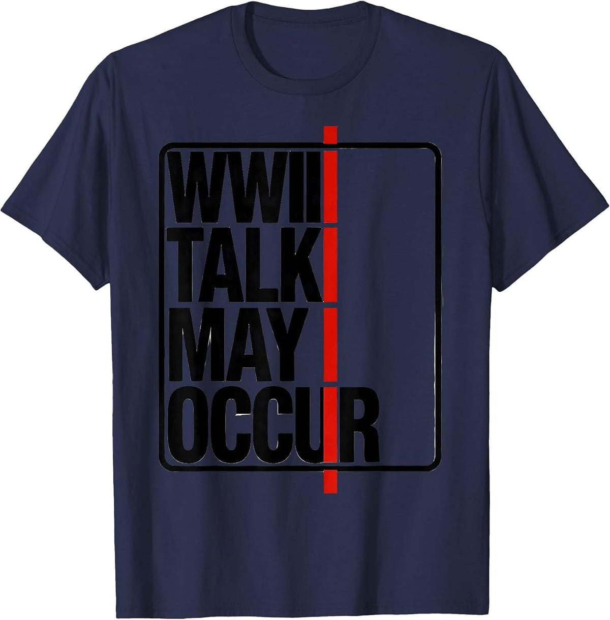 WWII Talk May Occur Minimalist WWII History Buff Humor T-Shirt - Navy Blue
