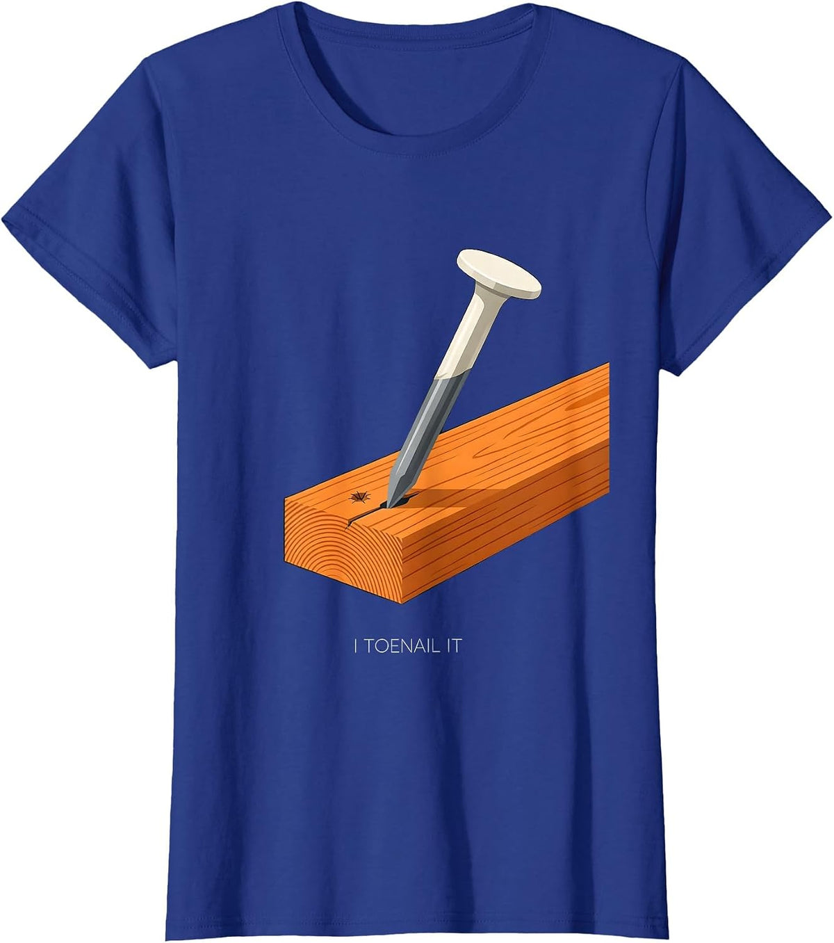 Women's I Toenail It Funny Construction Worker Gag Gift T-Shirt - Royal Blue