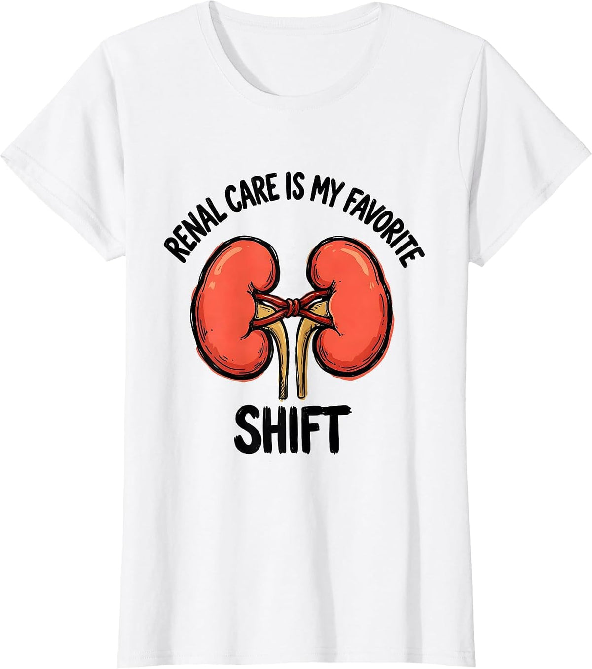 Renal Care Is My Favorite Shift Funny Dialysis Nurse T-Shirt - White