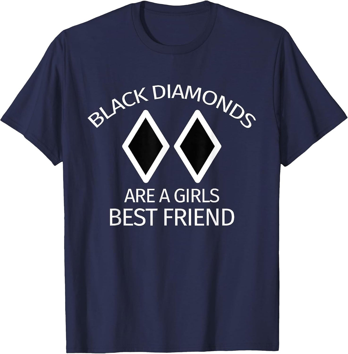 Black Diamonds are a Girl's Best Friend Snow Skiing T-Shirt - Navy Blue