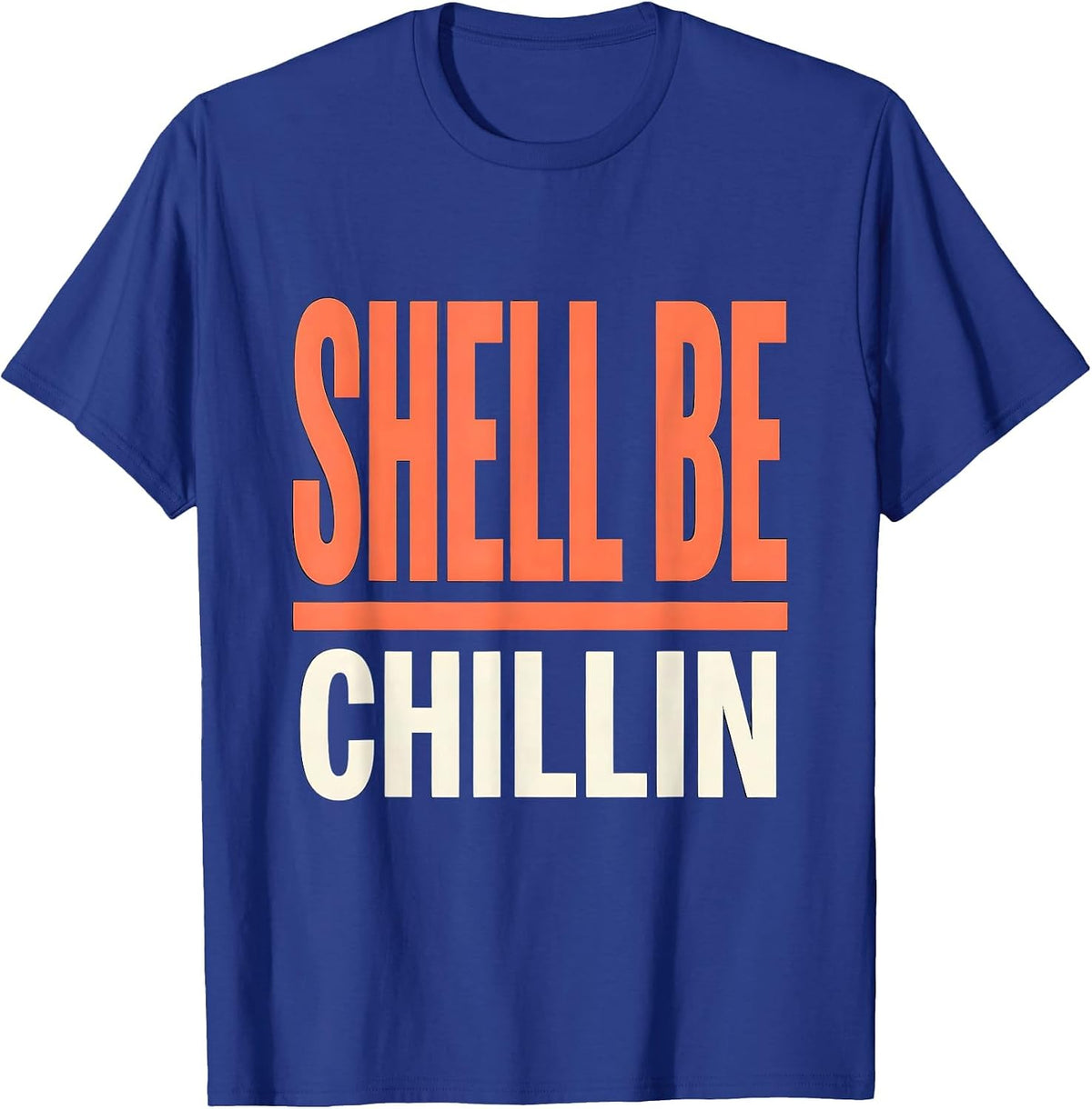 Shell Be Chillin Funny Sea Turtle Ocean Animal Lover T-Shirt - Royal Blue