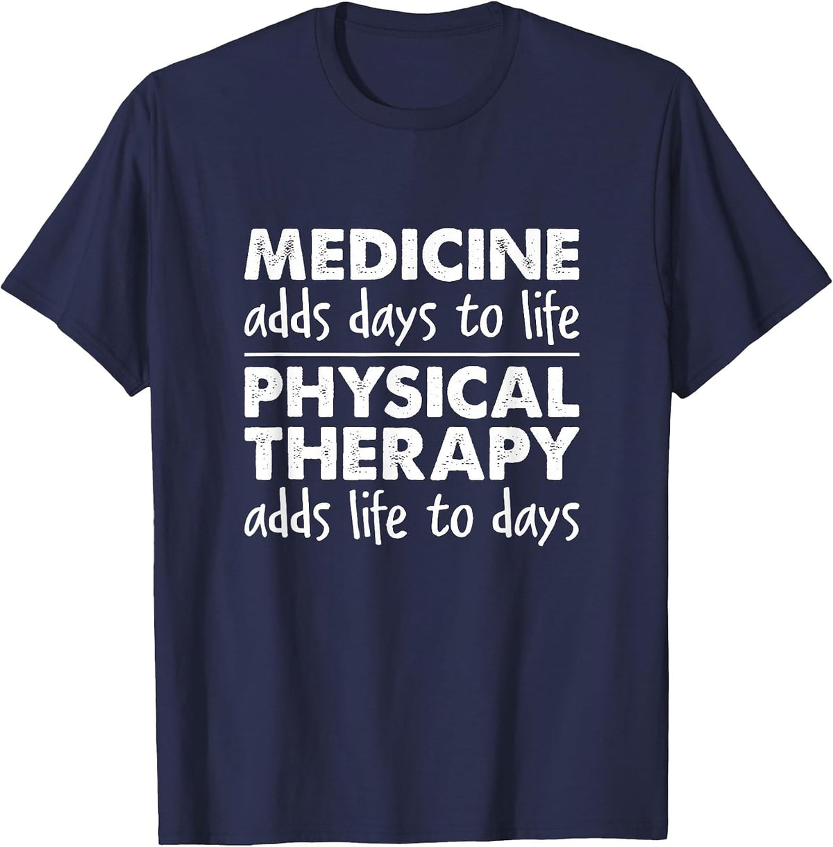 Physical Therapy Adds Life to Days - Physical Therapist T-Shirt - Navy Blue