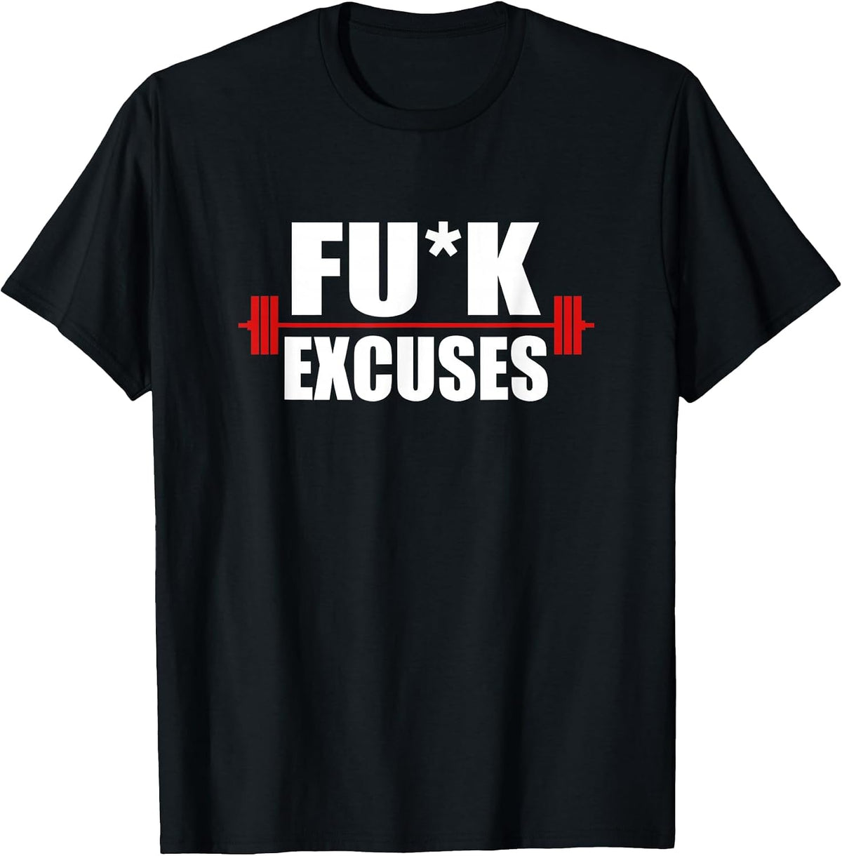 Fuck Excuses Exercise Lift Weights Barbell Censored T-Shirt - Black