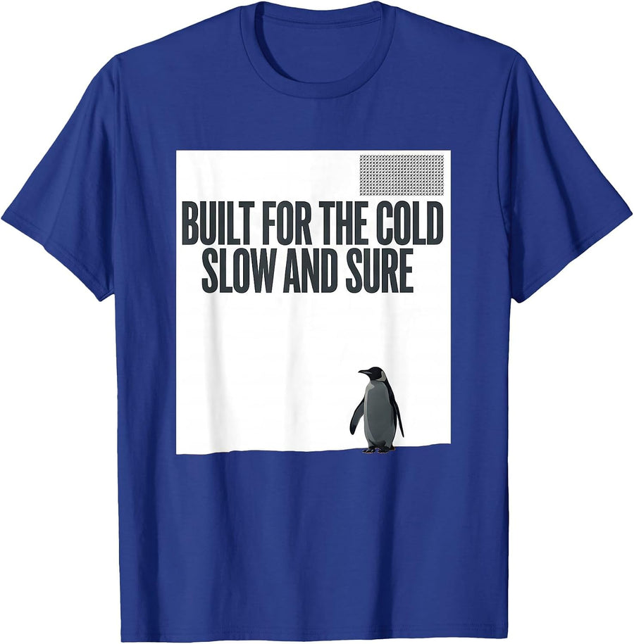Men's Built For The Cold, Slow And Sure Funny Penguin Lover Humor T-Shirt - Royal Blue
