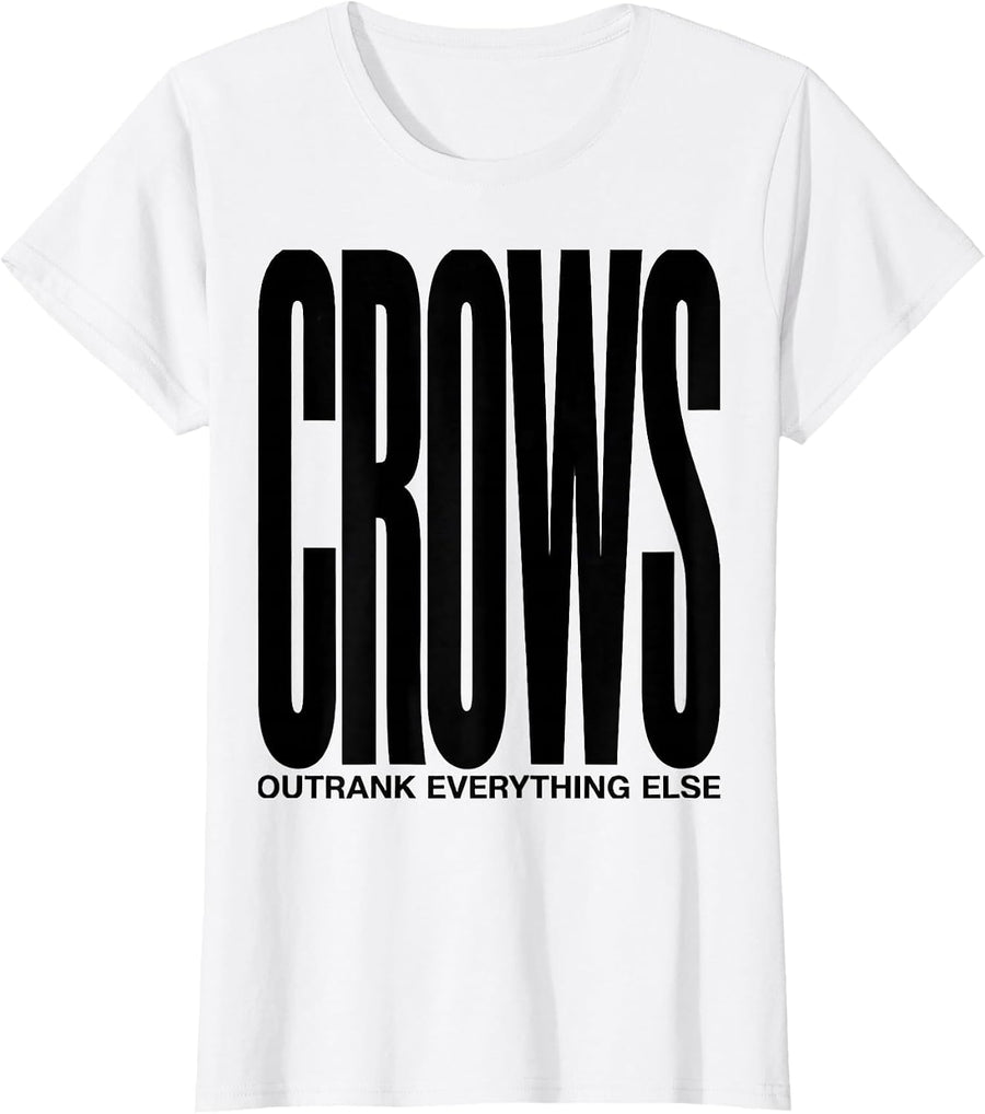 Women's Crows Outrank Everything Else Dark Humor Bird Lover Gift T-Shirt - White