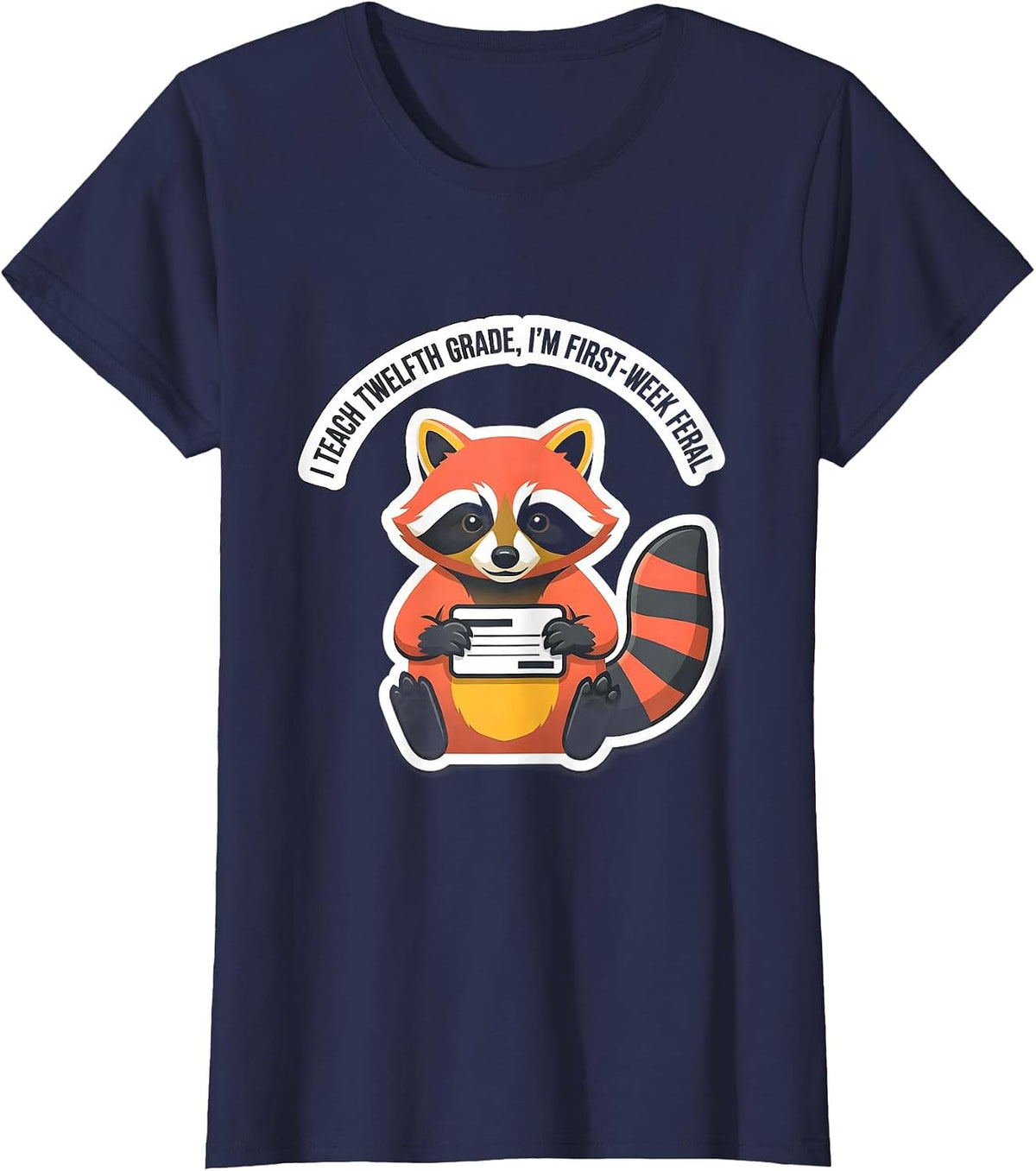 Women's I Teach Twelfth Grade, I'm First-Week Feral Teacher Humor T-Shirt - Navy Blue