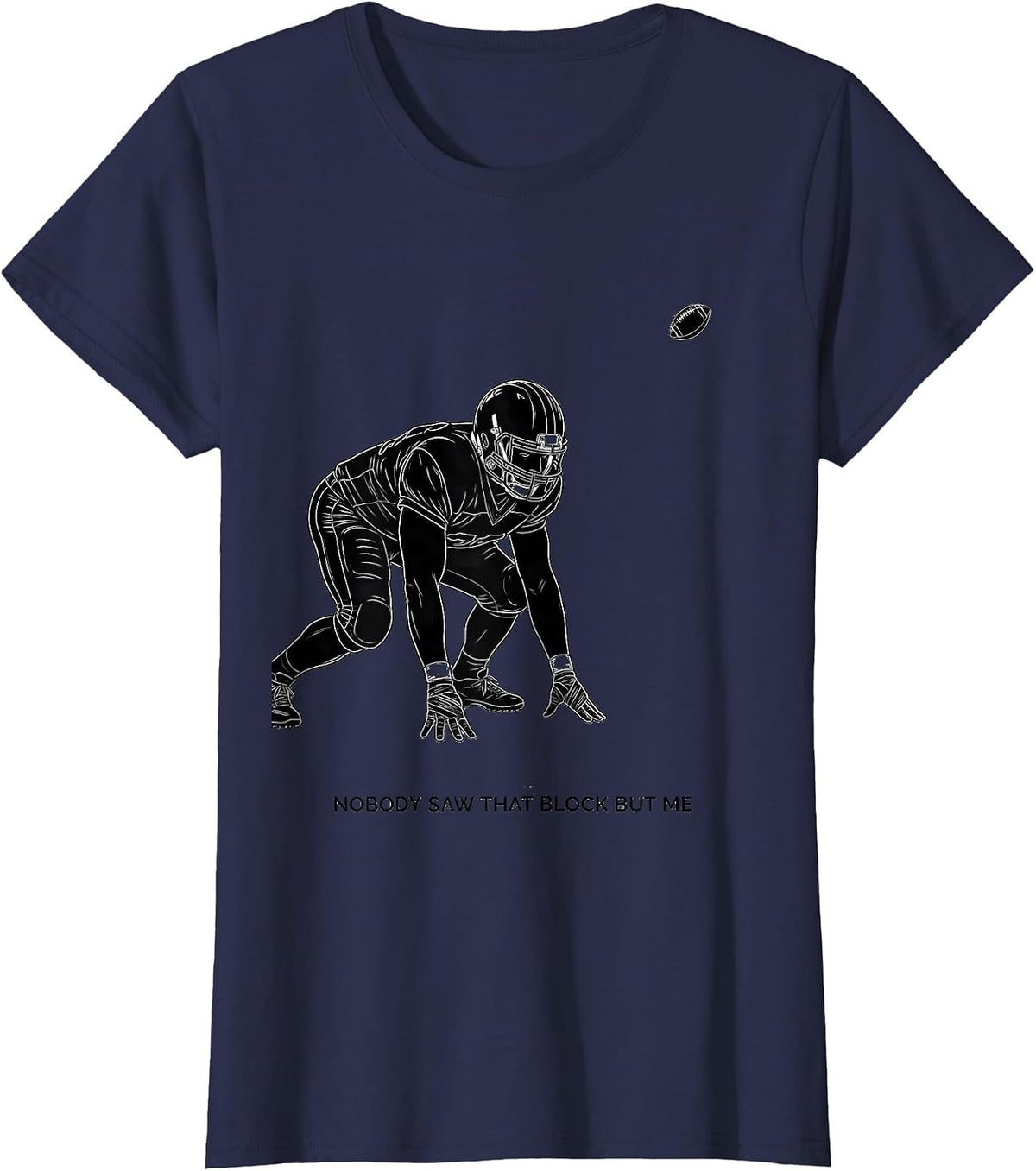 Women's Nobody Saw That Block But Me Funny Football Lineman Game Day T-Shirt - Navy Blue