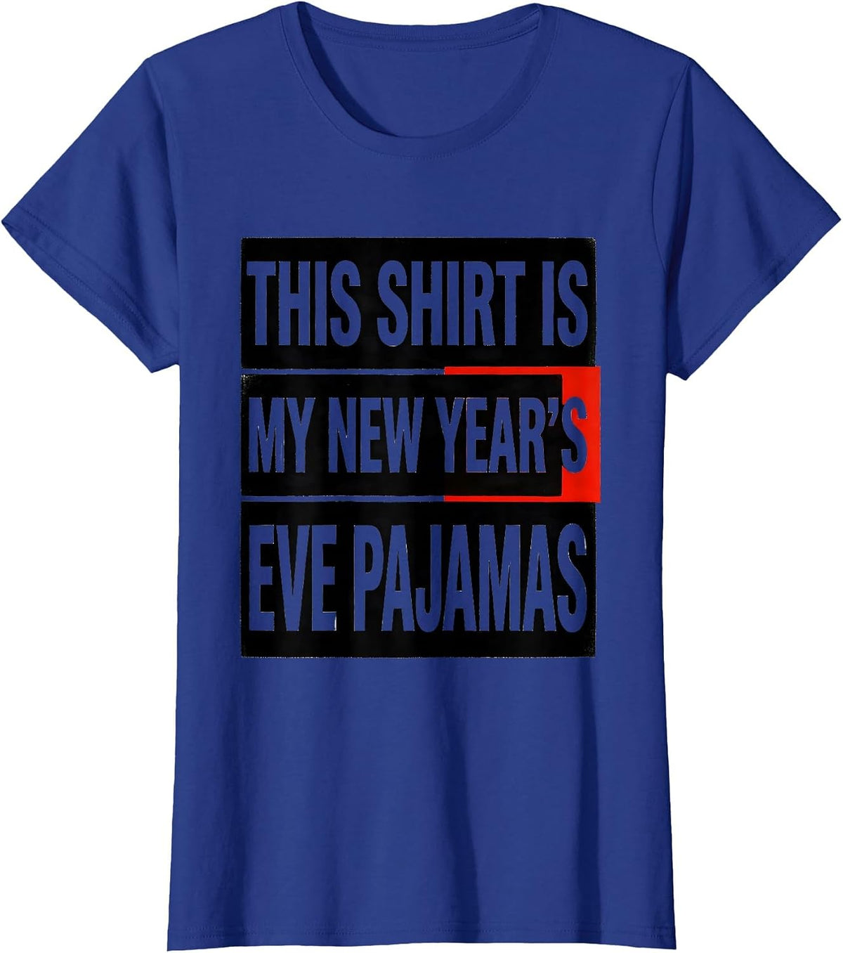 Women's This Shirt Is My New Year's Eve Pajamas Funny T-Shirt - Royal Blue