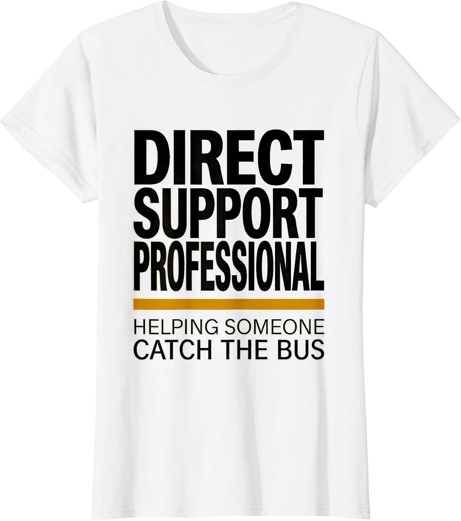 Women's I'm a DSP Helping Someone Catch The Bus Healthcare Worker T-Shirt - White