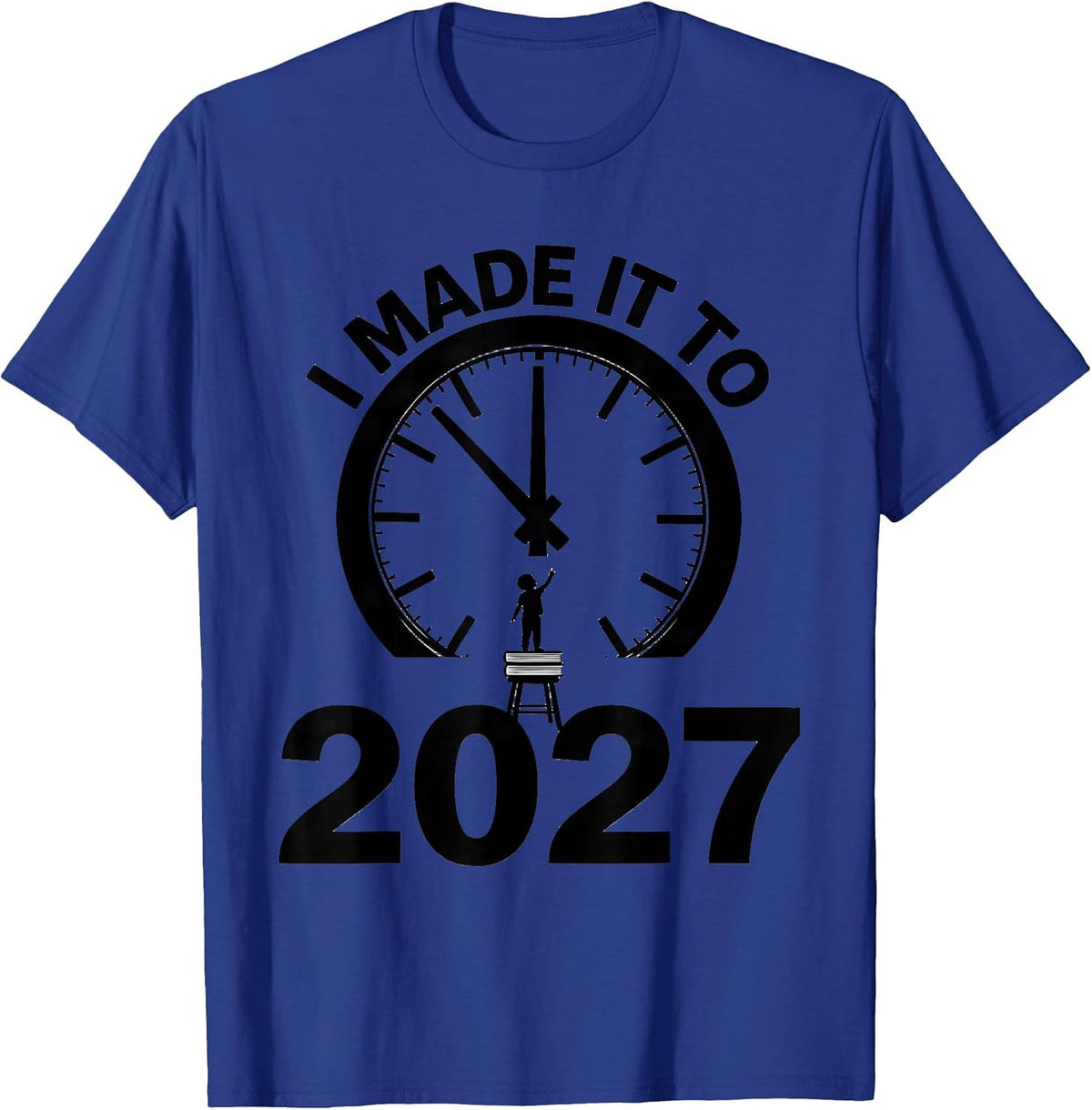 I Made It To 2027 Funny New Years Eve Family Matching Party T-Shirt - Royal Blue