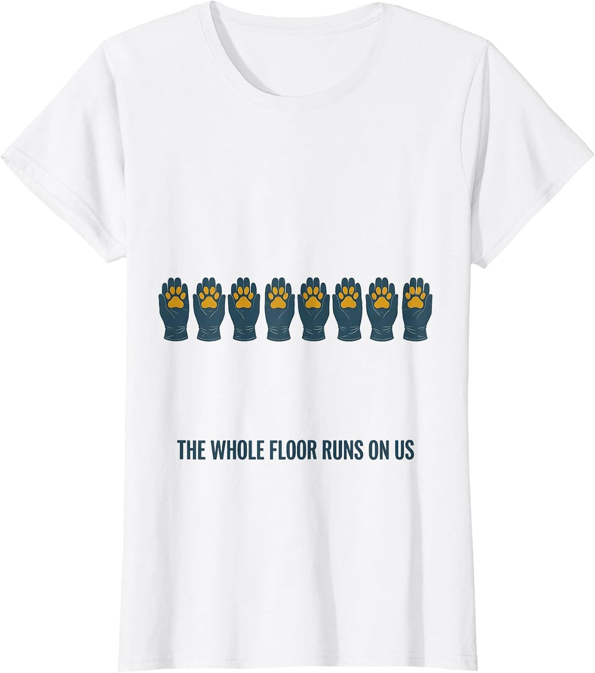The Whole Floor Runs On Us Funny Vet Tech Veterinary T-Shirt - White