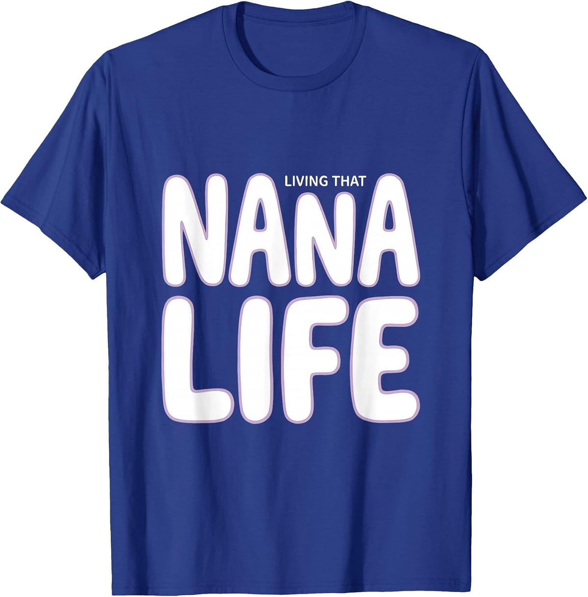 Living That Nana Life Grandma Pride Design T-Shirt - Royal Blue