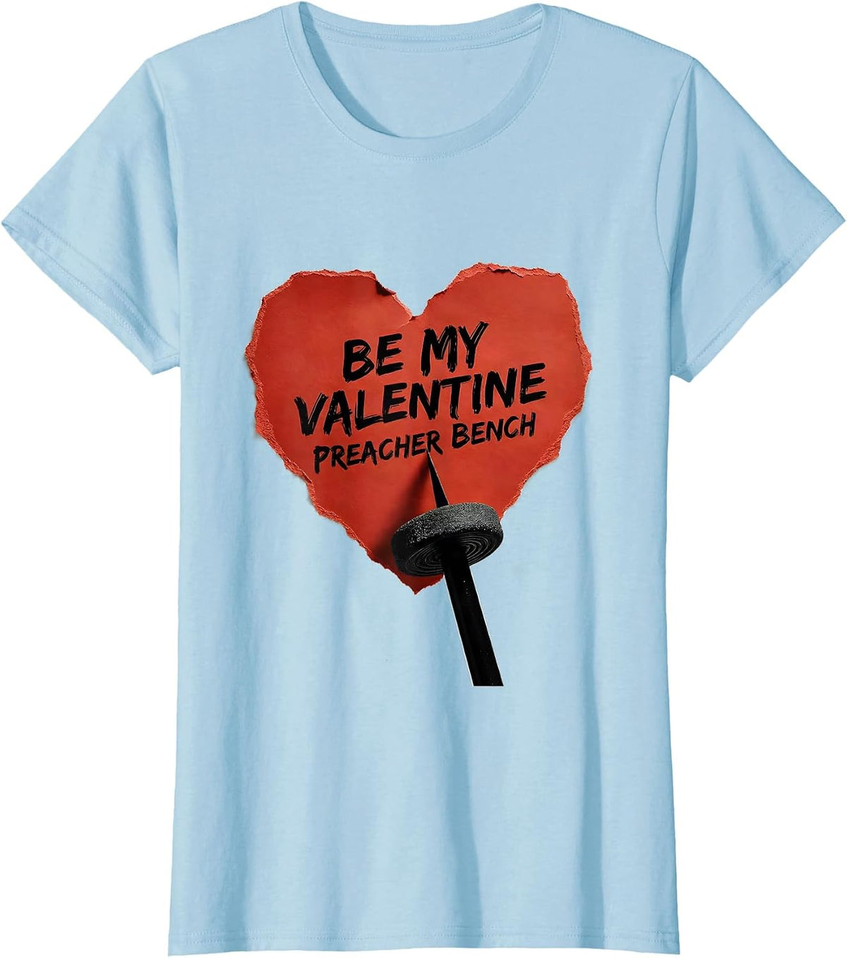 Women's Be My Valentine Preacher Bench Funny Gym Valentine T-Shirt - Baby Blue