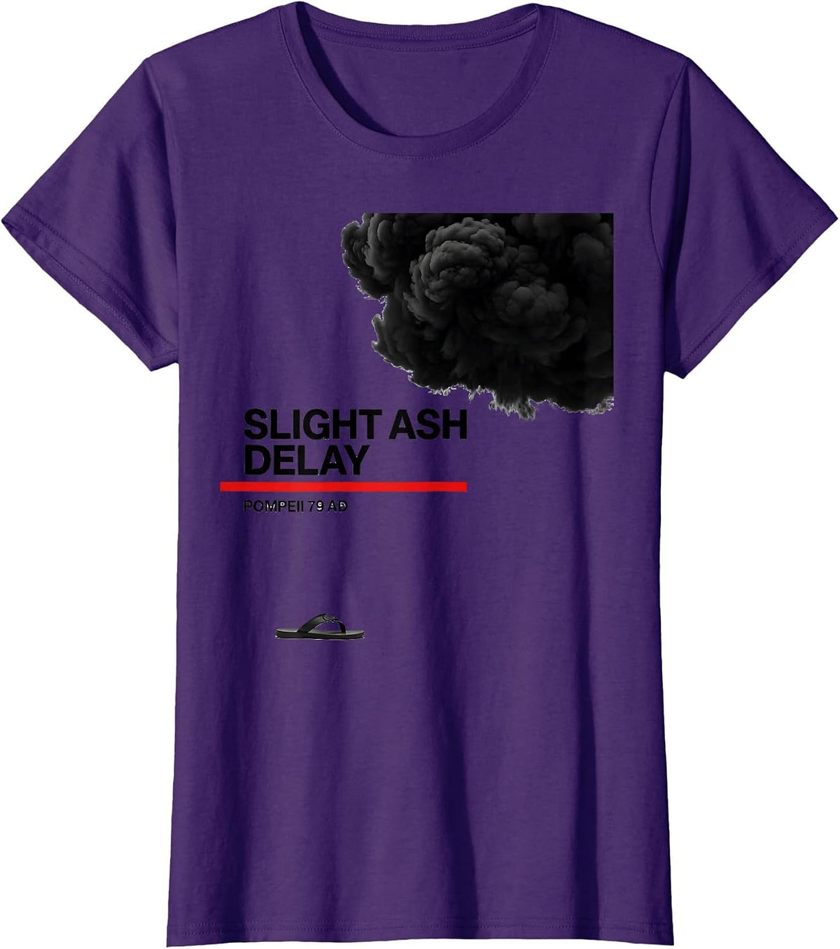 Women's Slight Ash Delay Pompeii 79 AD Funny Volcano History T-Shirt - Purple