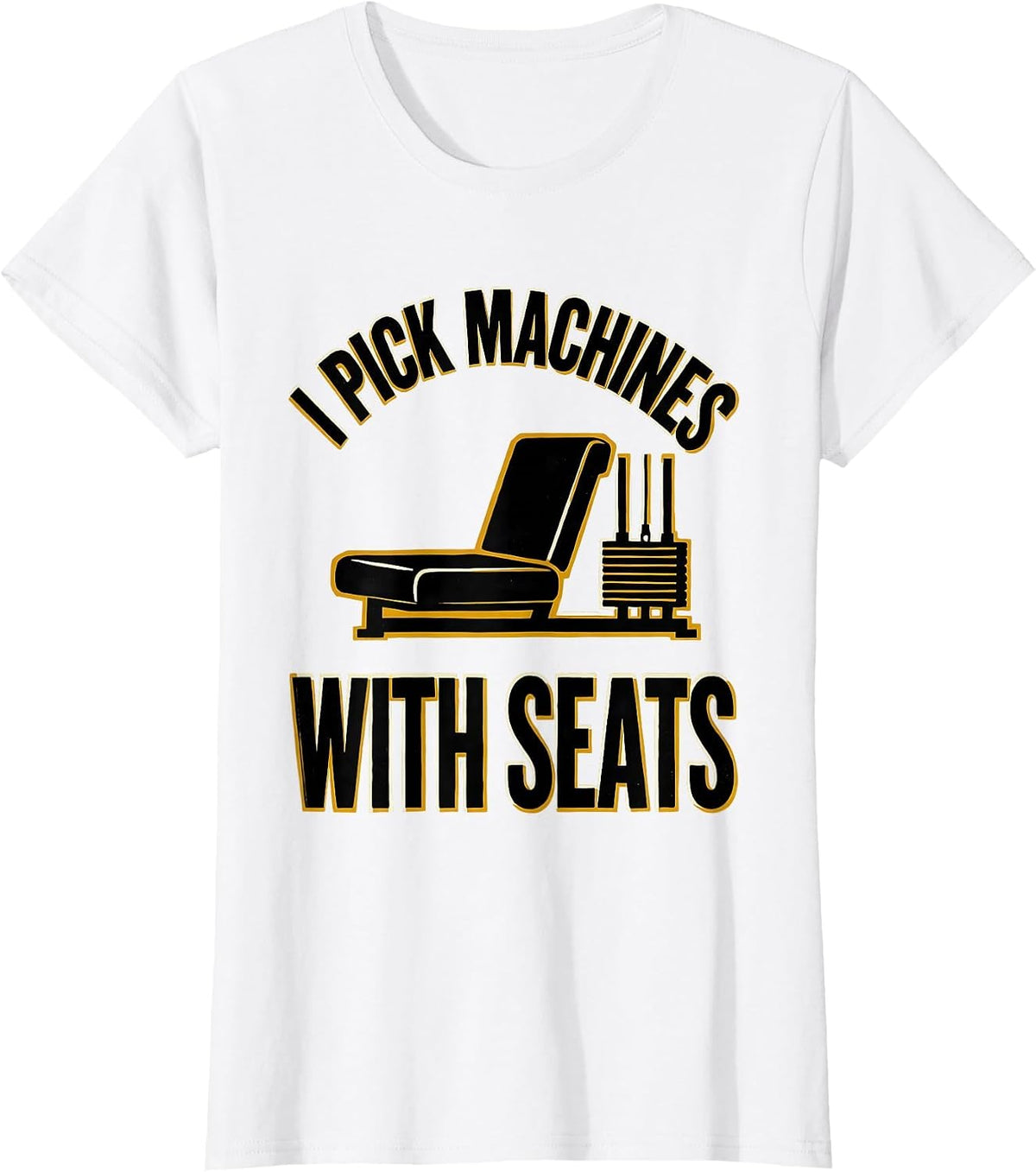 Women's I Pick Machines With Seats Funny Gym Workout Weightlifting T-Shirt - White