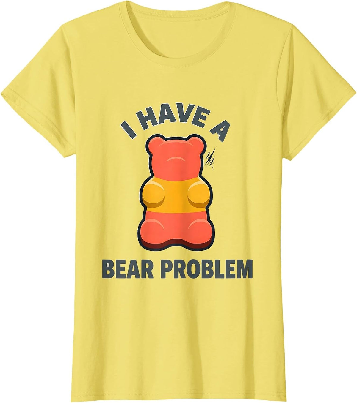 Women's I Have A Bear Problem Funny Gummy Bear Candy Lover Humor T-Shirt - Lemon Yellow